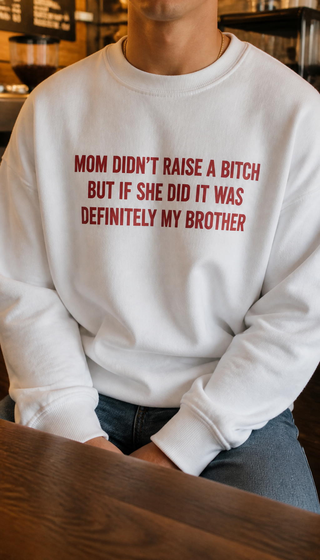 Mom didn't raise a bitch (brother) Men's lifestyle