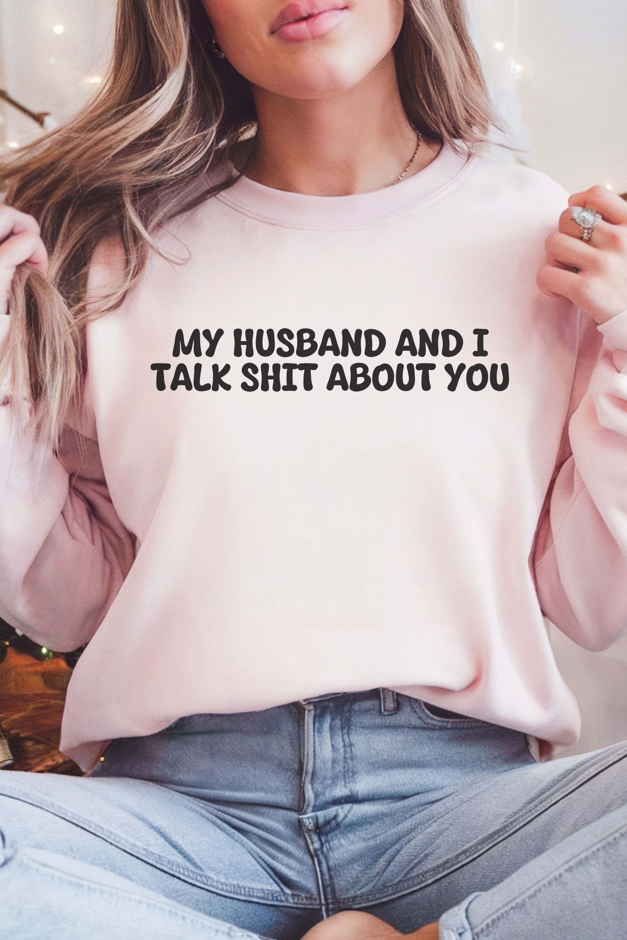 My Husband and I Talk Shit about you Sweatshirt