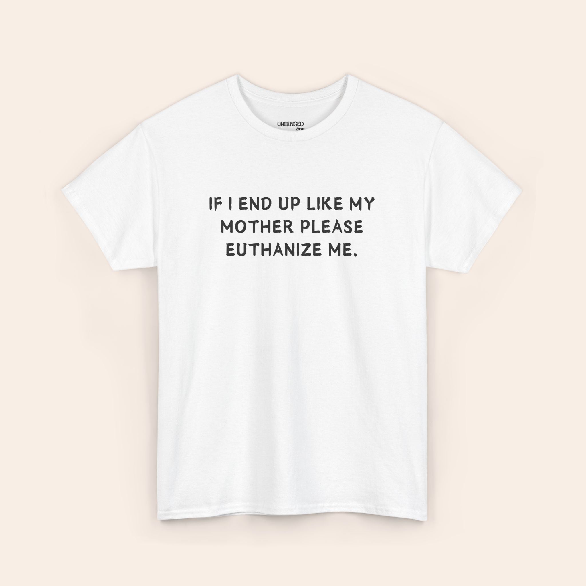 Euthanize Me Mother T-shirt