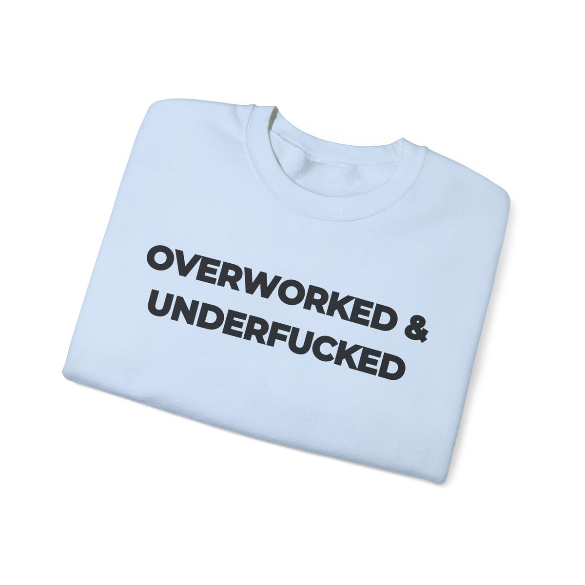 Overworked and Underfucked Uk Crewneck Sweatshirt