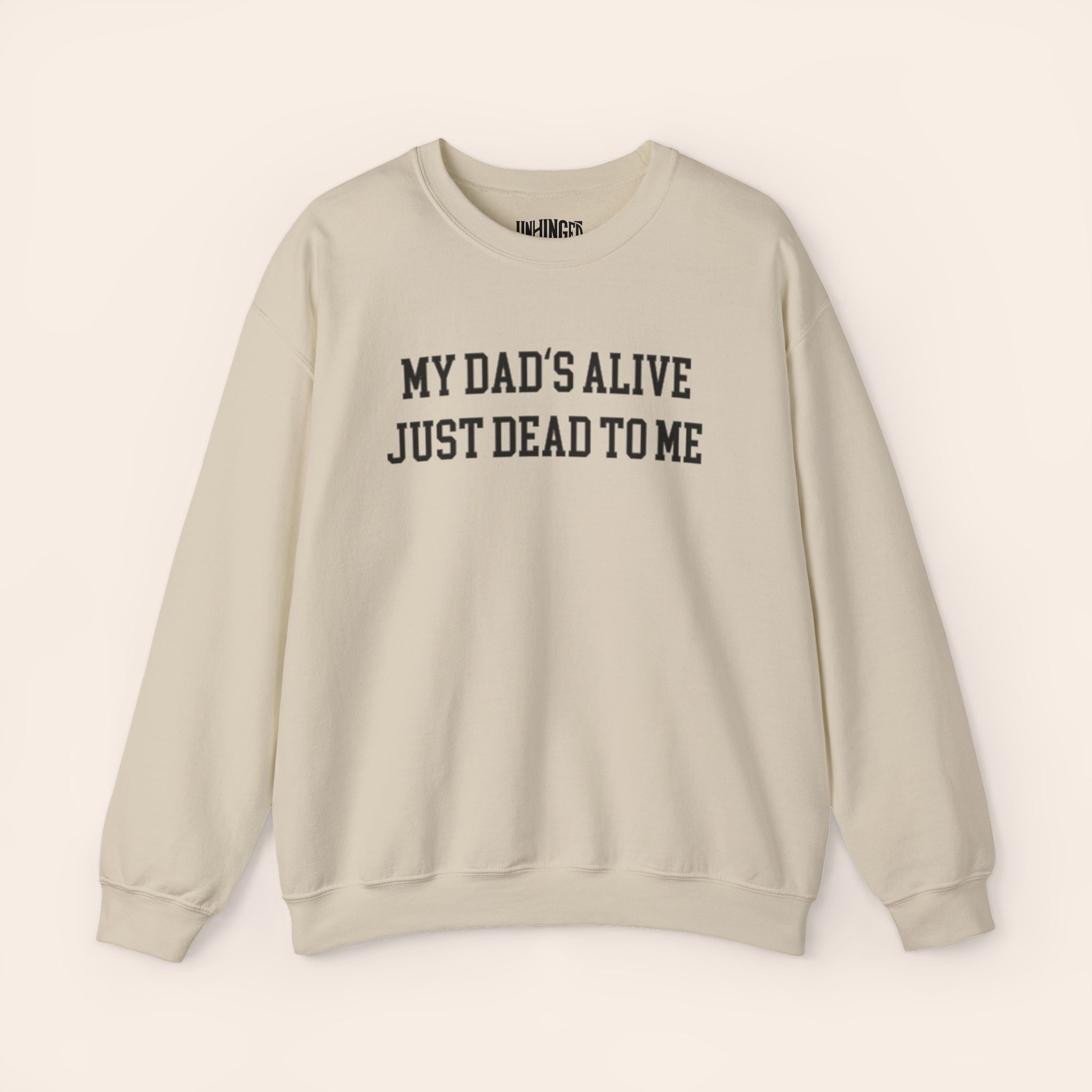 My Dad's Alive Just Dead to Me Crewneck Sweatshirt