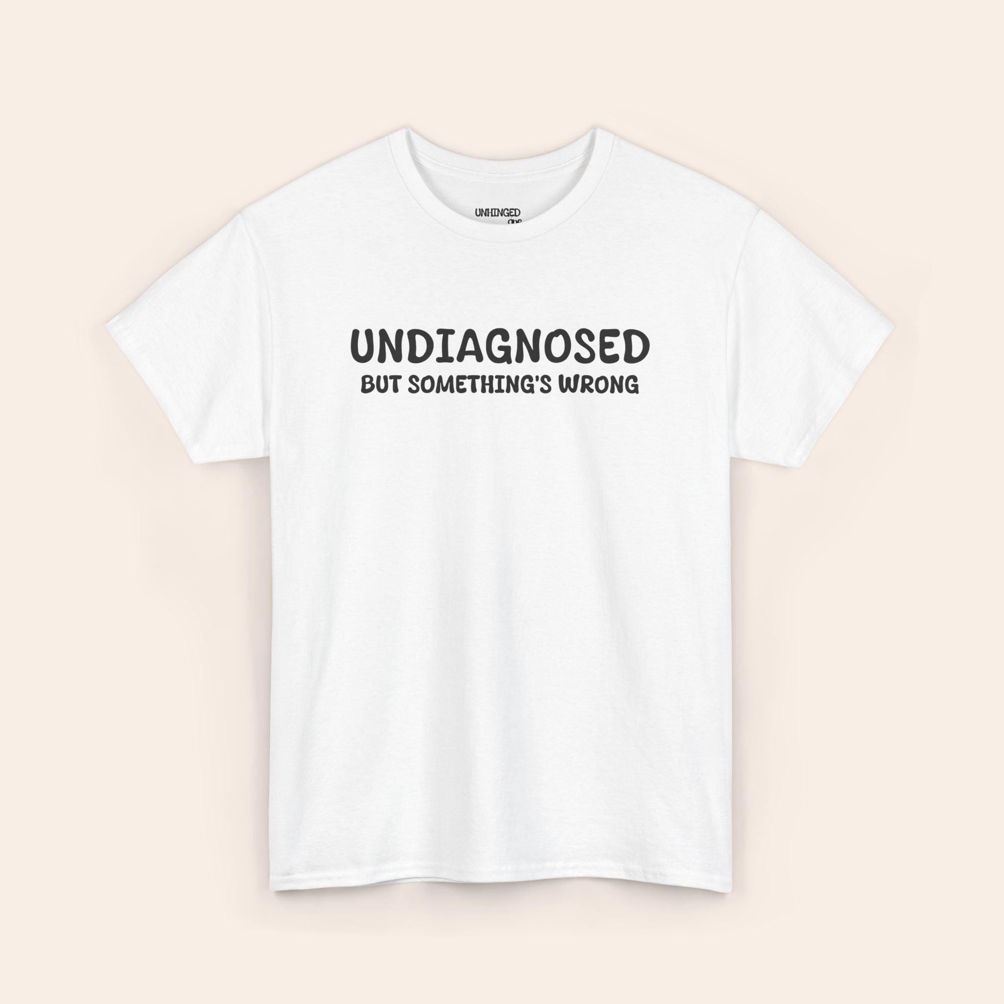 Undiagnosed But Somethings Wrogn T-shirt