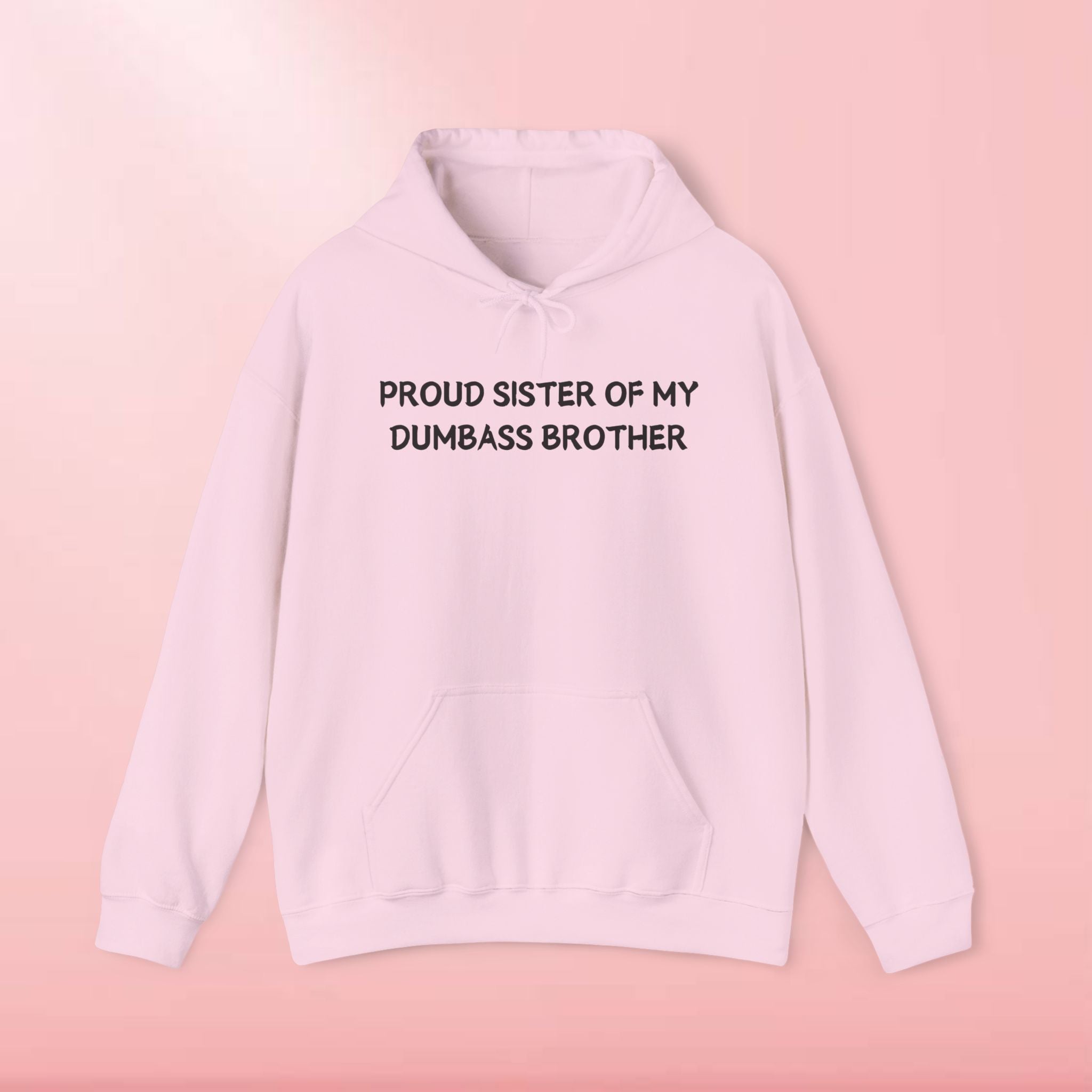 Proud Sister Of My Dumbass Brother Hoodie