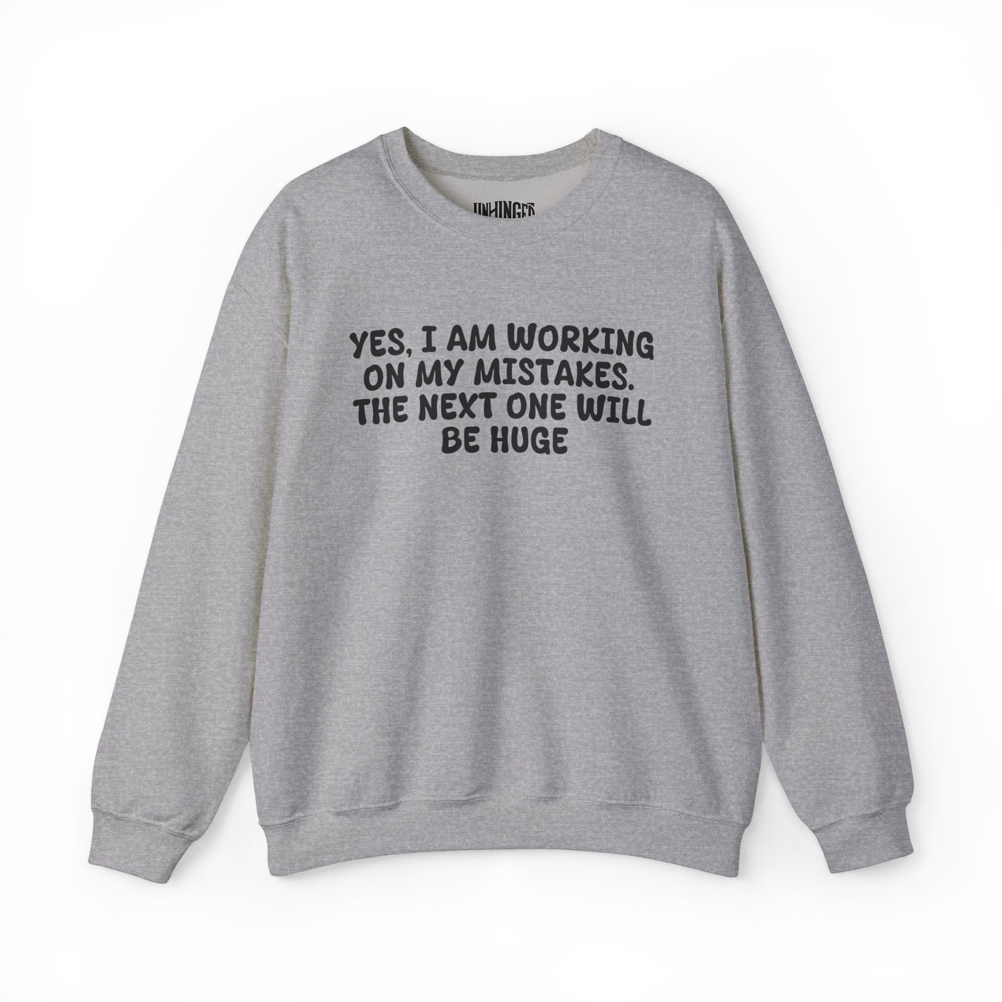 Next Mistake Will Be Huge Sweatshirt