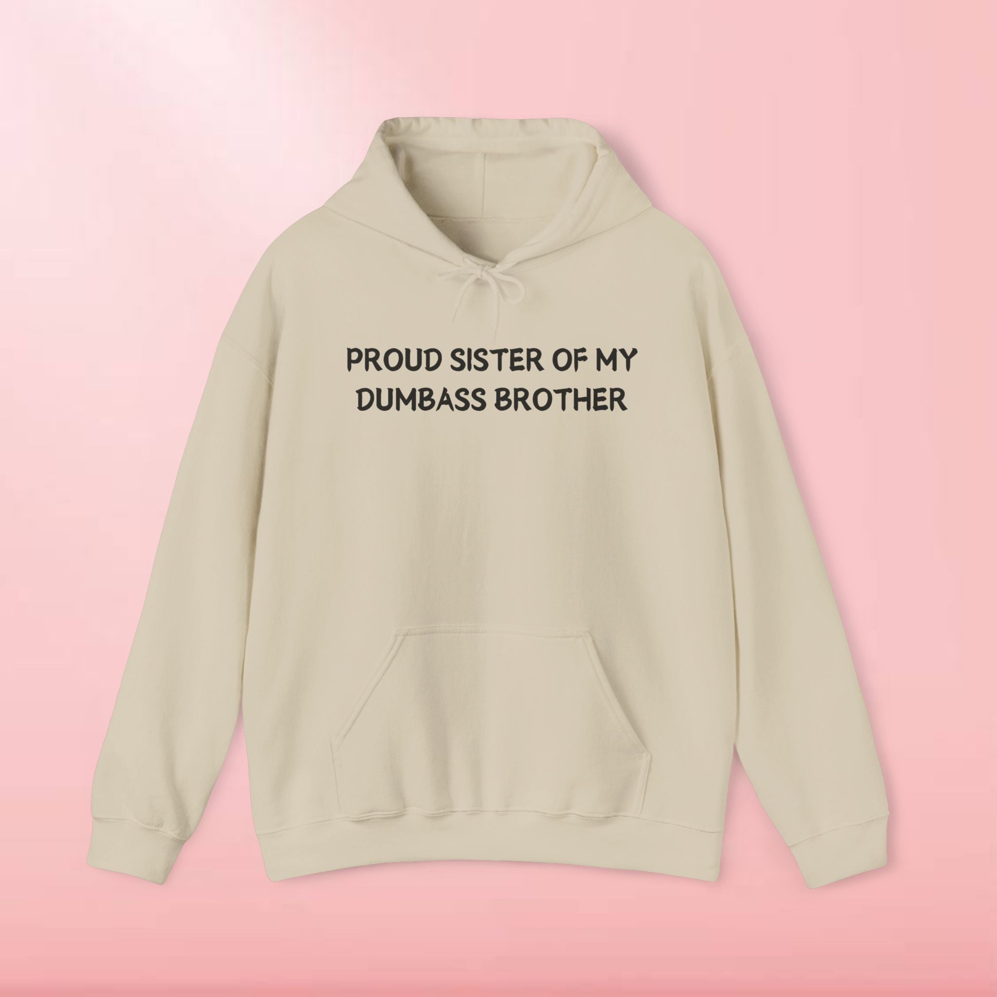 Proud Sister Of My Dumbass Brother Hoodie
