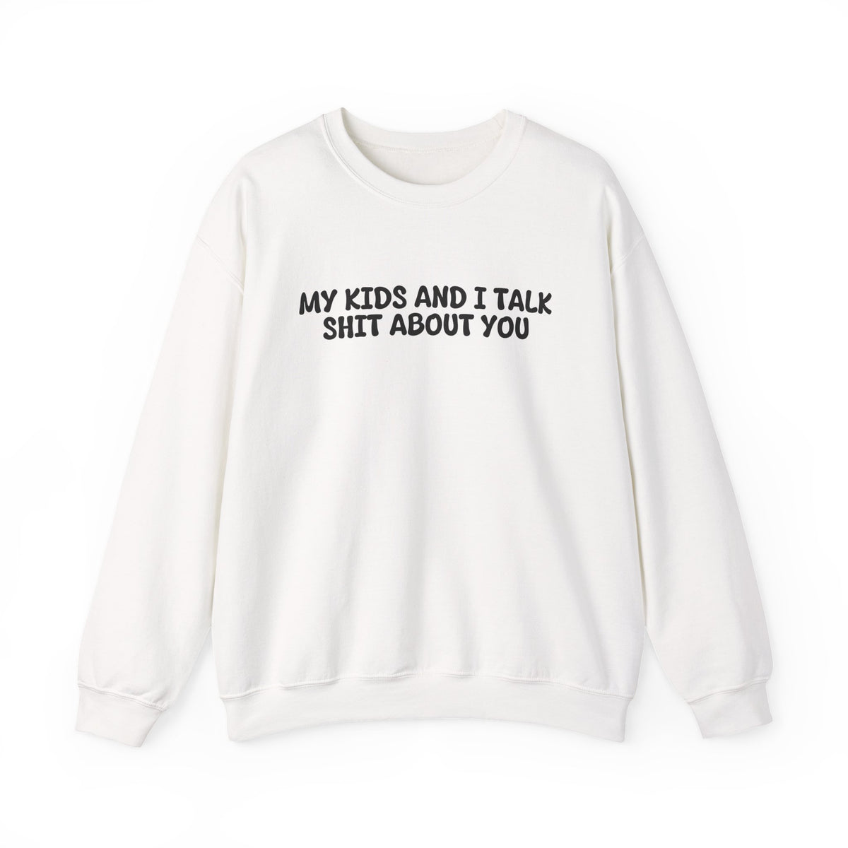 My Kids And I Talk Shit About You Uk Crewneck Sweatshirt