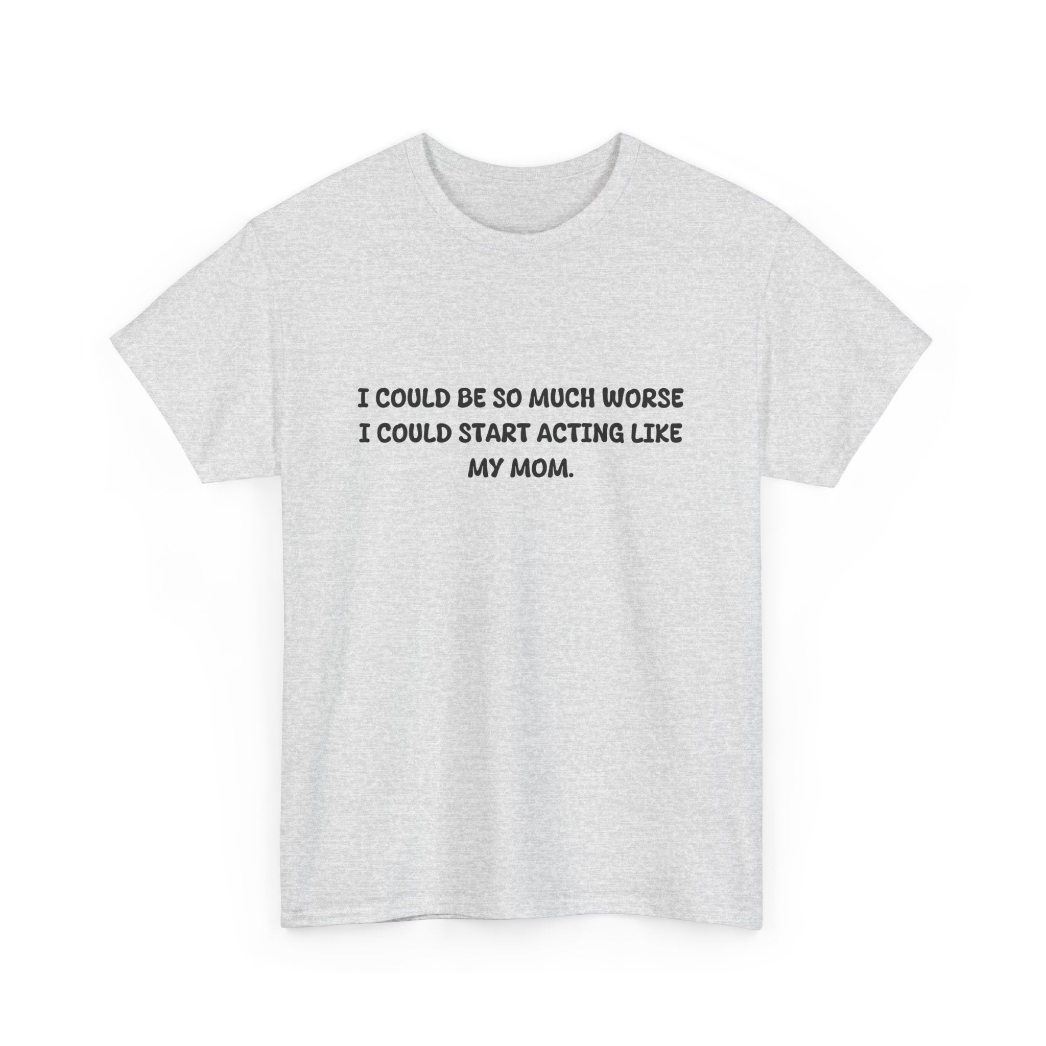 Acting Like My Mom T-shirt
