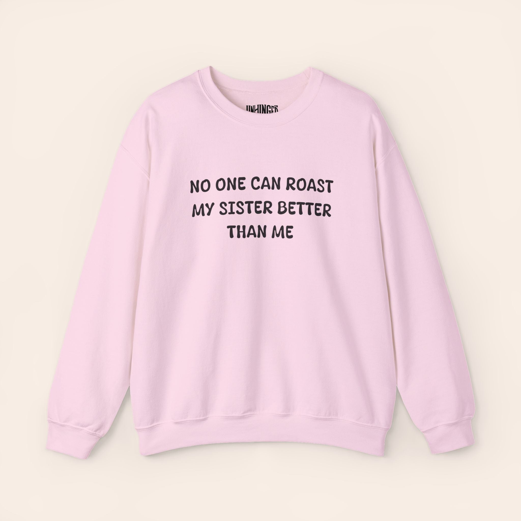 No One Can Roast My Sister Better Than Me Sweatshirt
