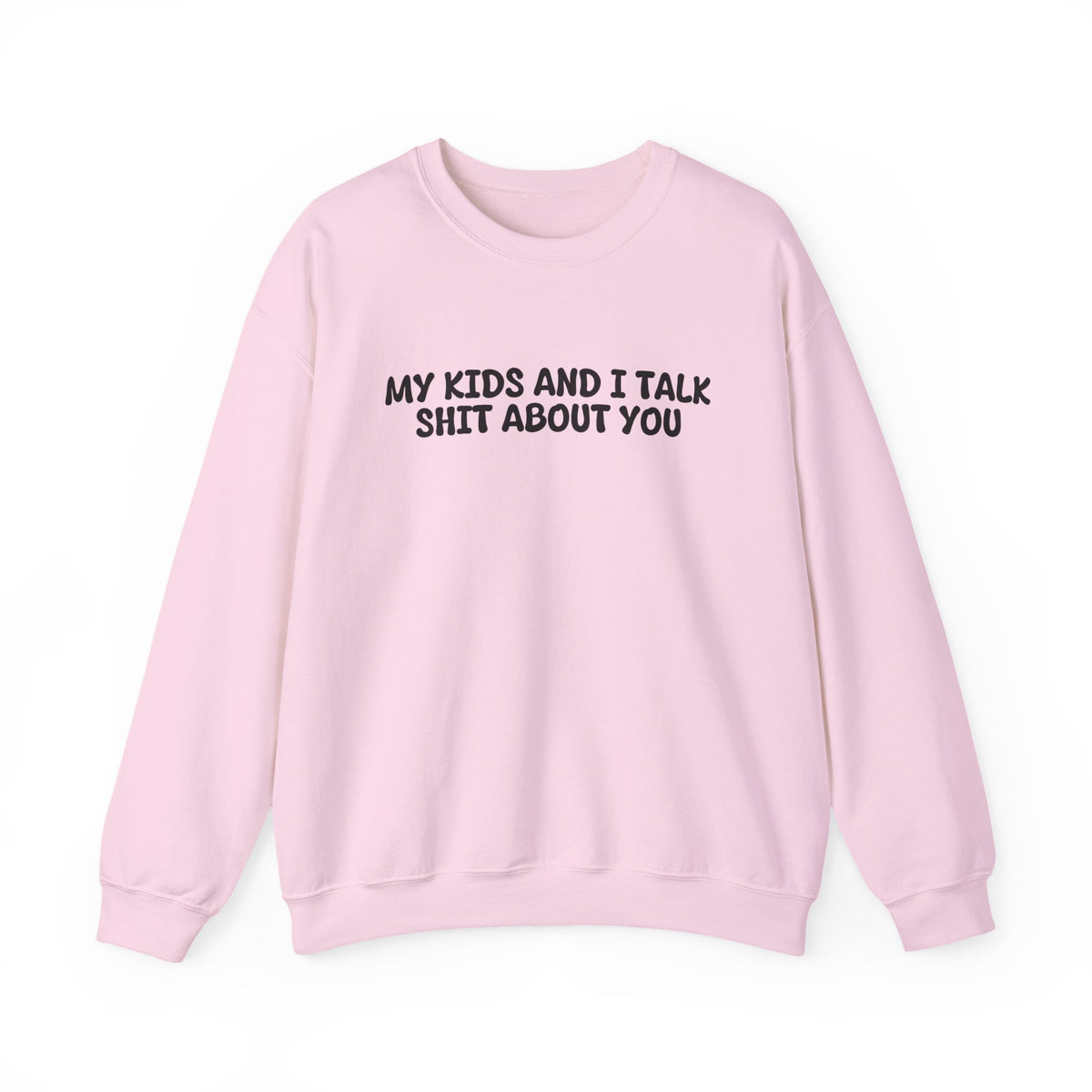 My Kids And I Talk Shit About You Uk Crewneck Sweatshirt