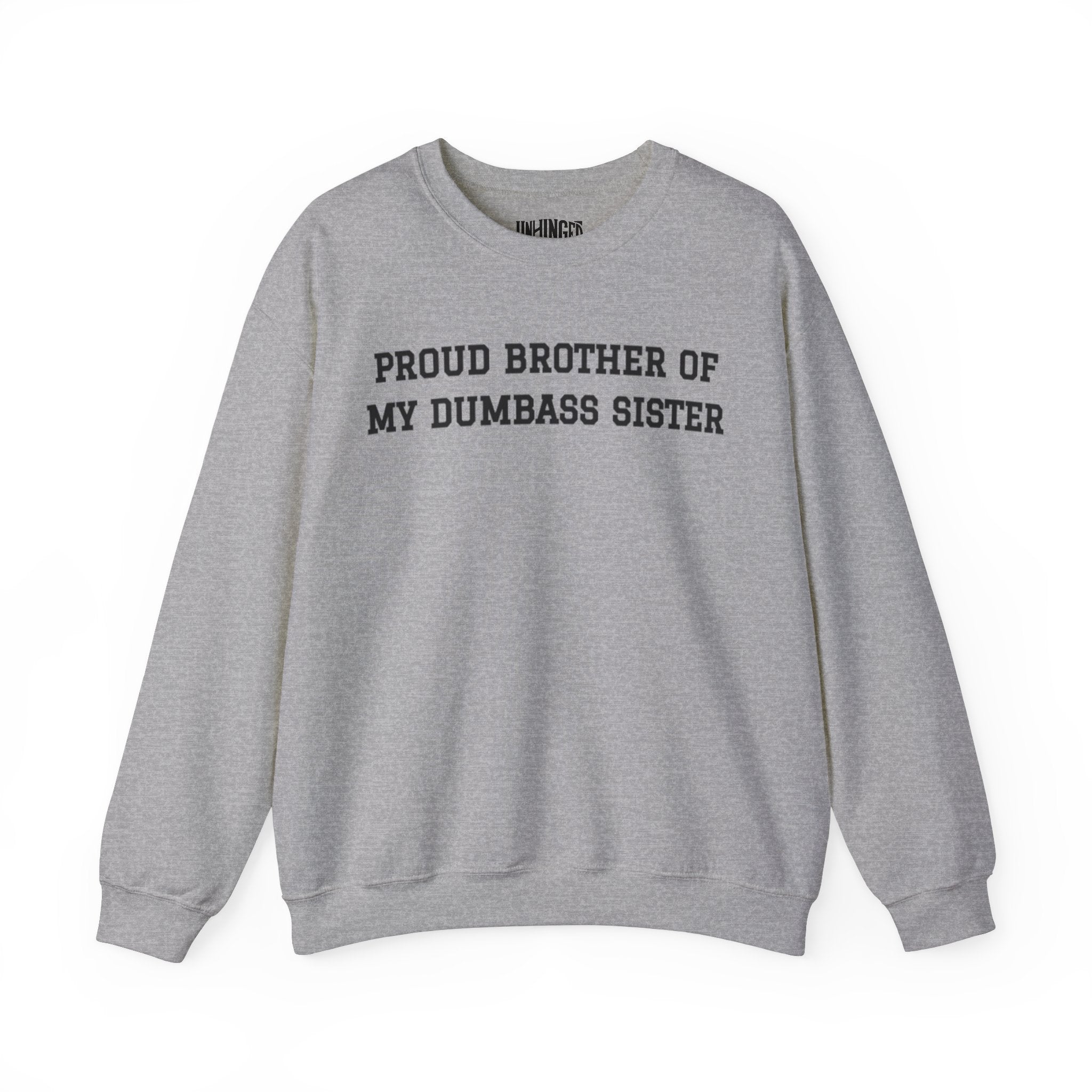 Proud Brother of Dumbass Sister Crewneck Sweatshirt