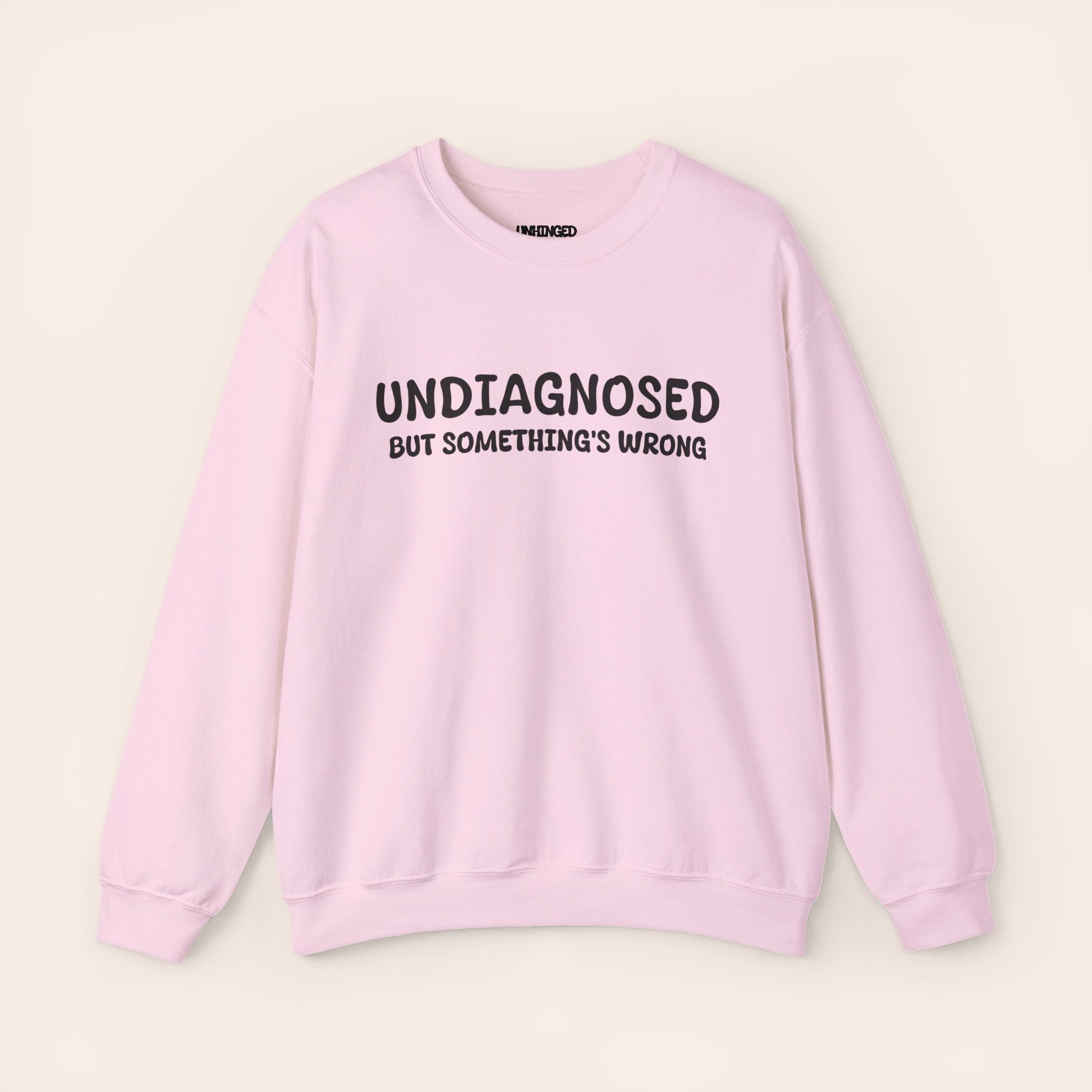Undiagnosed but somethings Wrong Sweatshirt