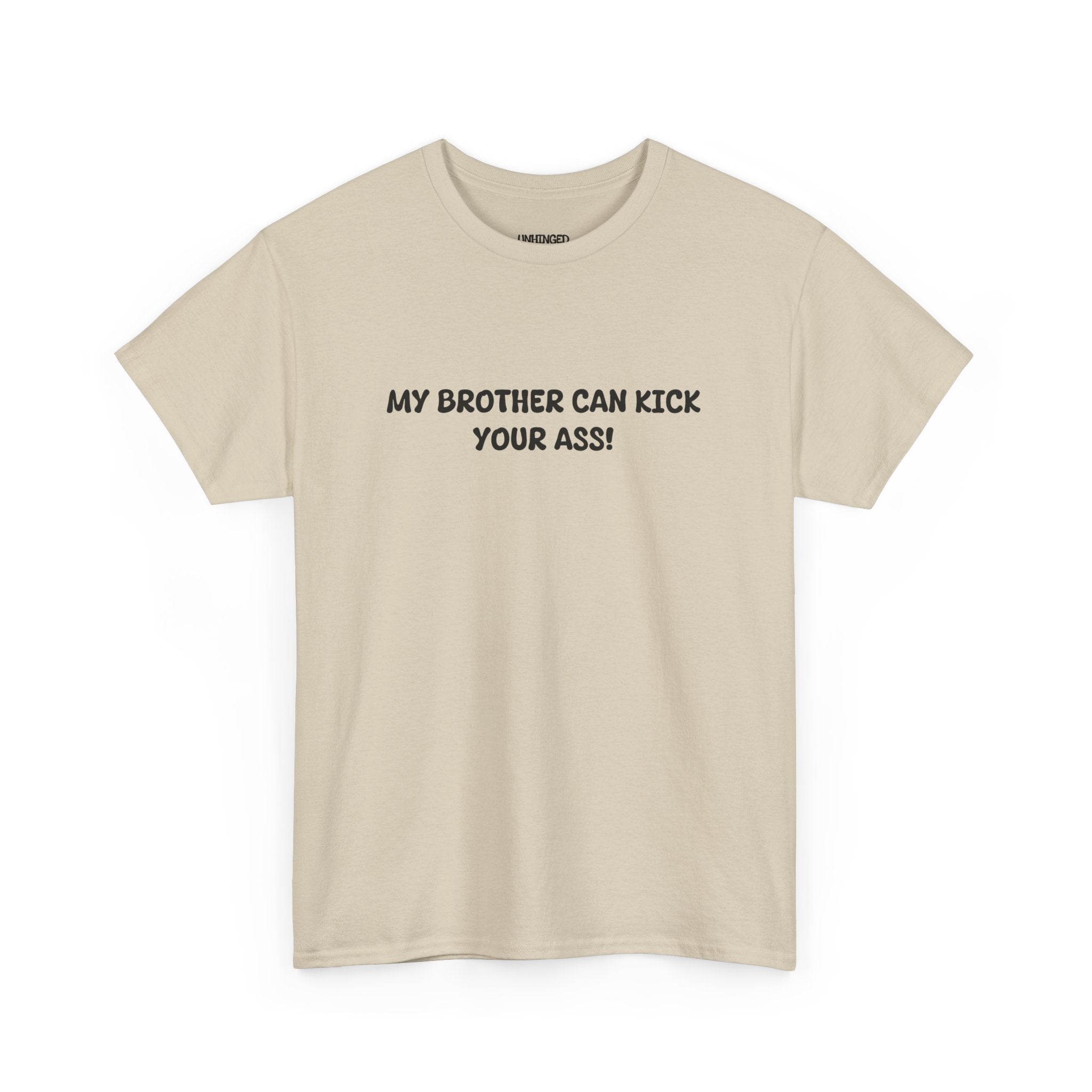 My Brother Can Kick Your Ass T-shirt