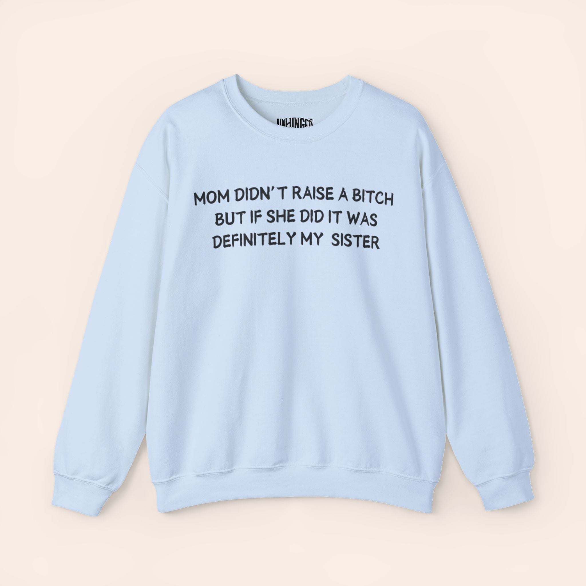 Mom Didn't Raise a Bitch (Sister) Crewneck Sweatshirt