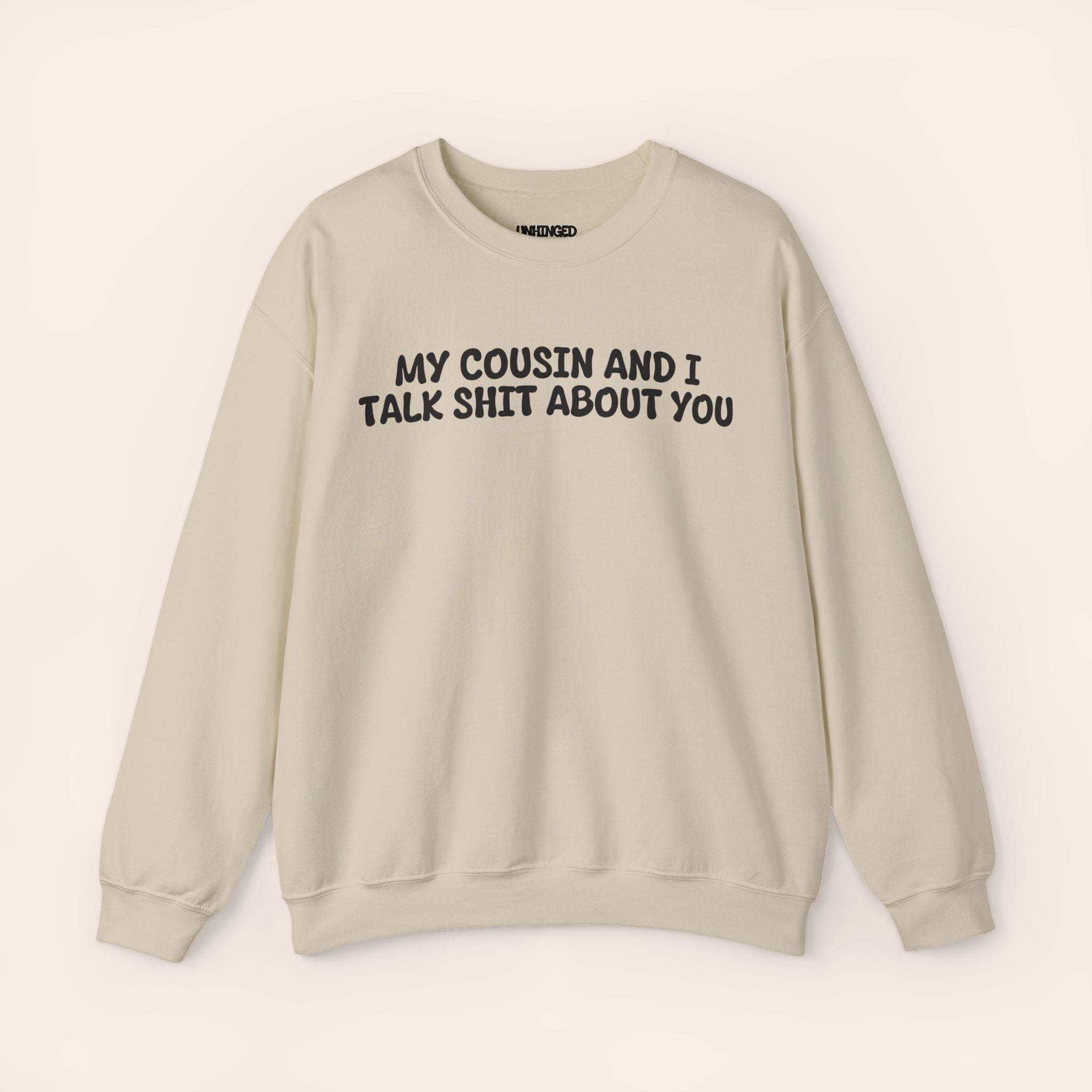 Cousin and I Talk Shit about you Sweatshirt