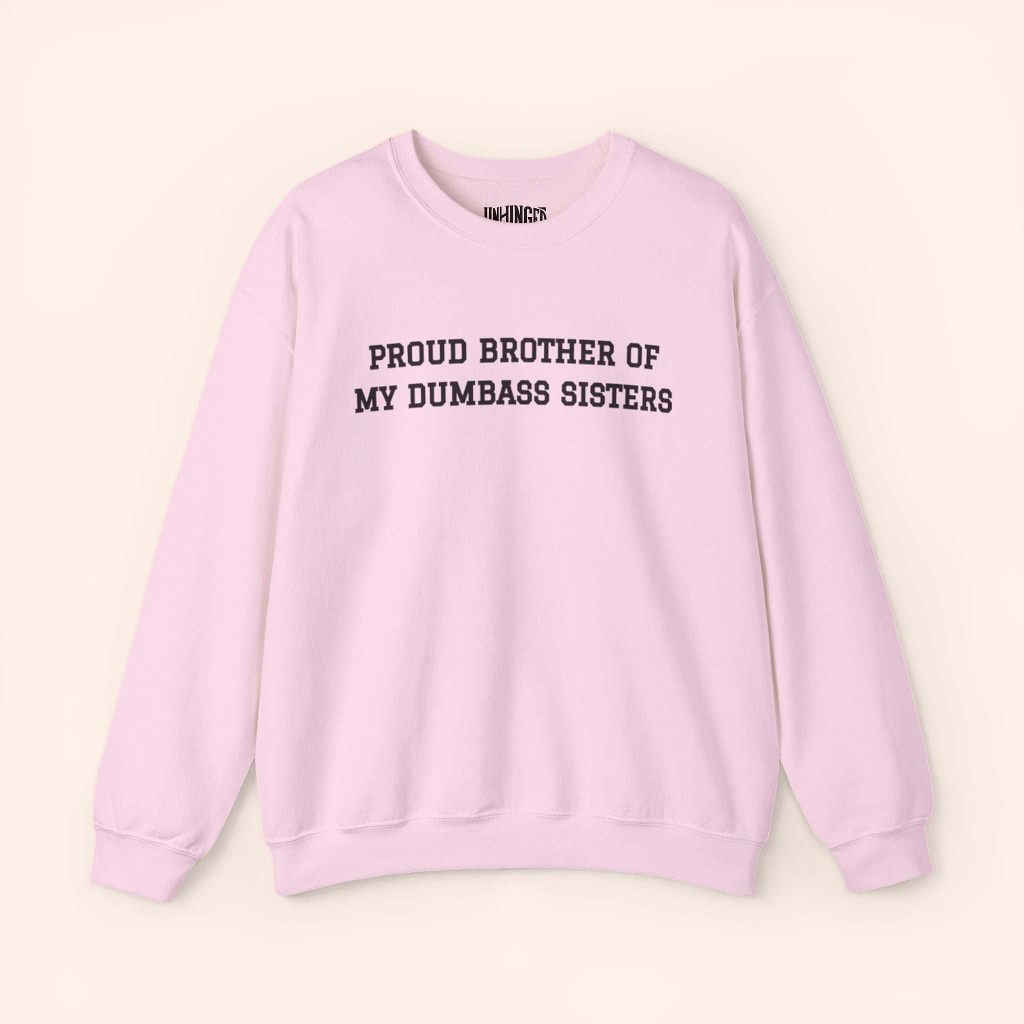 Proud Brother of My Dumbass Sisters™ Crewneck Sweatshirt