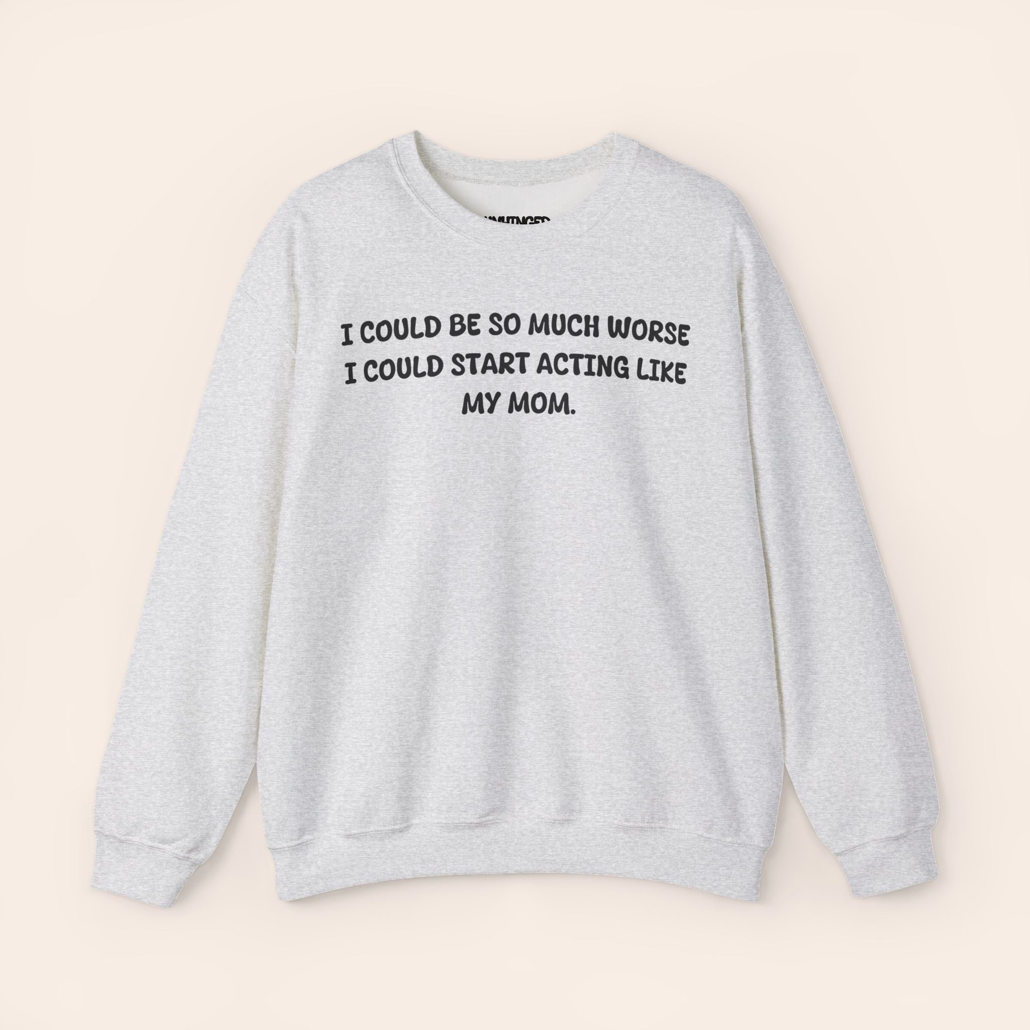 Acting like My Mom Sweatshirt