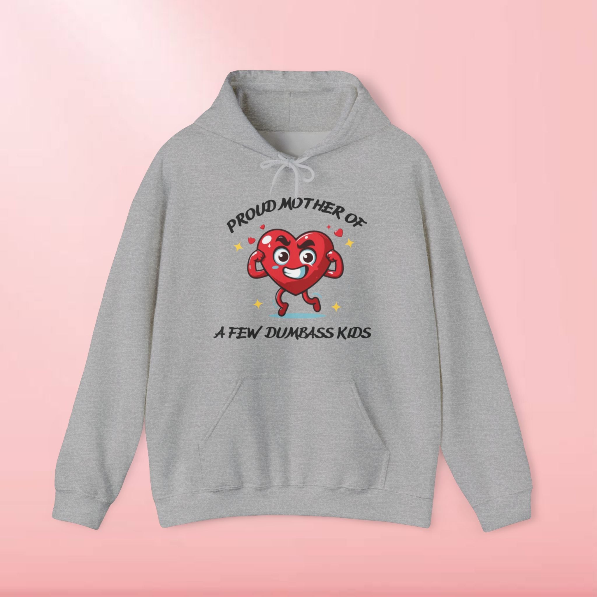 Proud Mother of a Few Dumbass Kidsâ Hooded Sweatshirt