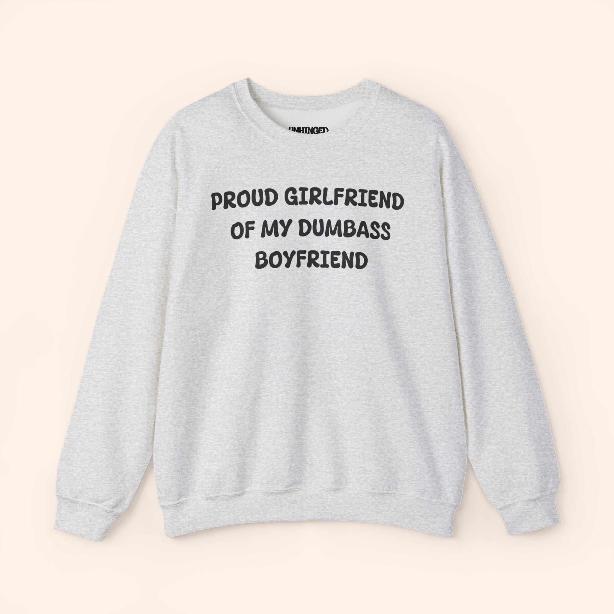 Proud Girlfriend of My Dumbass Boyfriend Sweatshirt