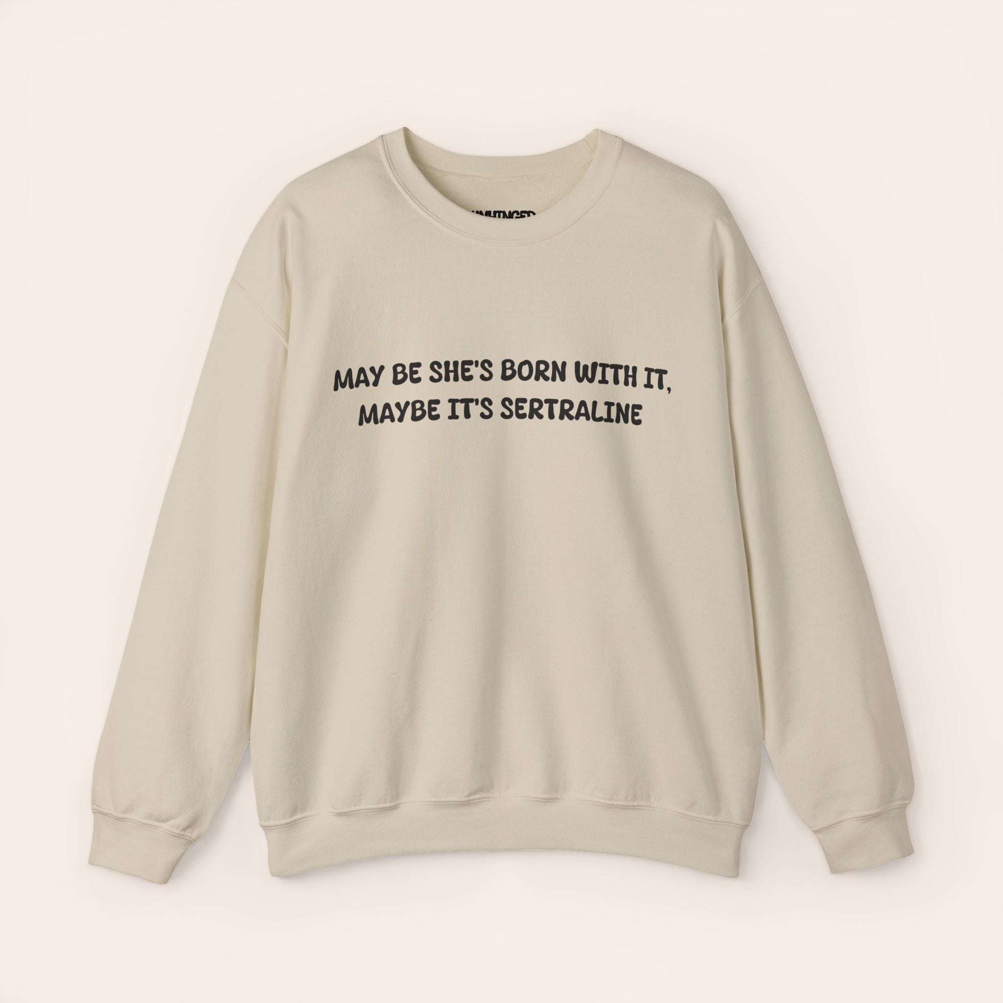 May Be she's Born with it (Sertraline) Sweatshirt