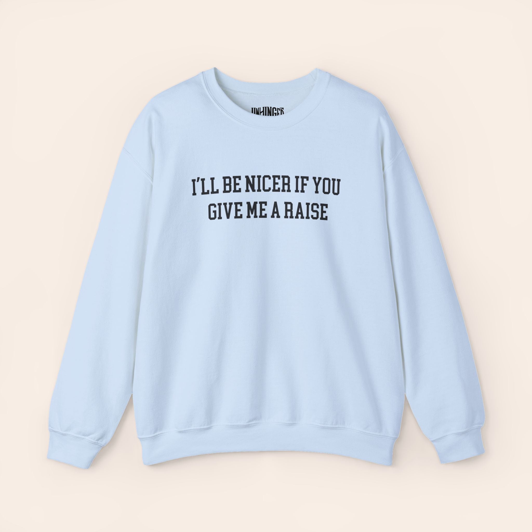 I'll Be Nicer If You Give Me A Raise Sweatshirt