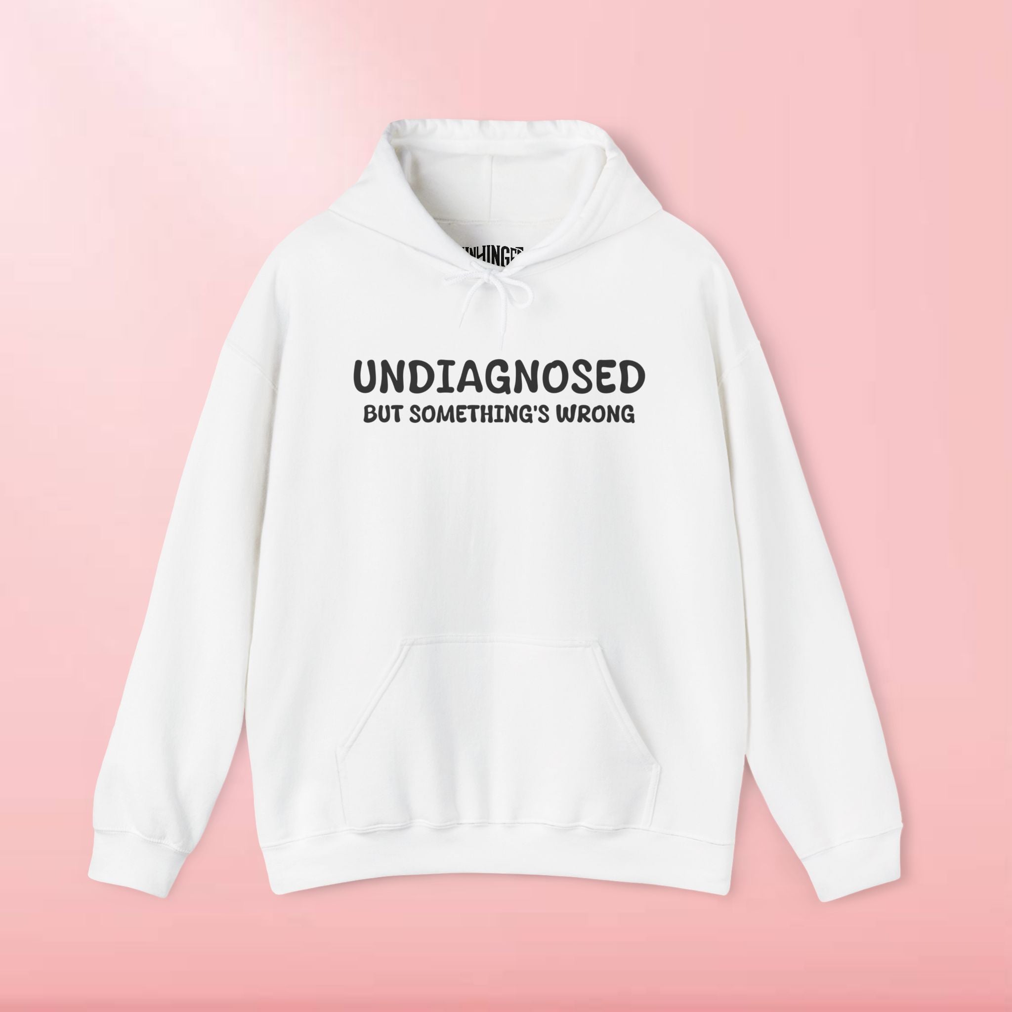 Undiagnosed But Somethings Wrong Hoodie
