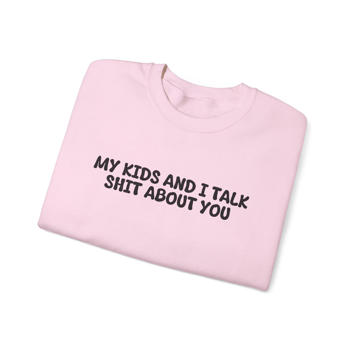 My Kids And I Talk Shit About You Uk Crewneck Sweatshirt