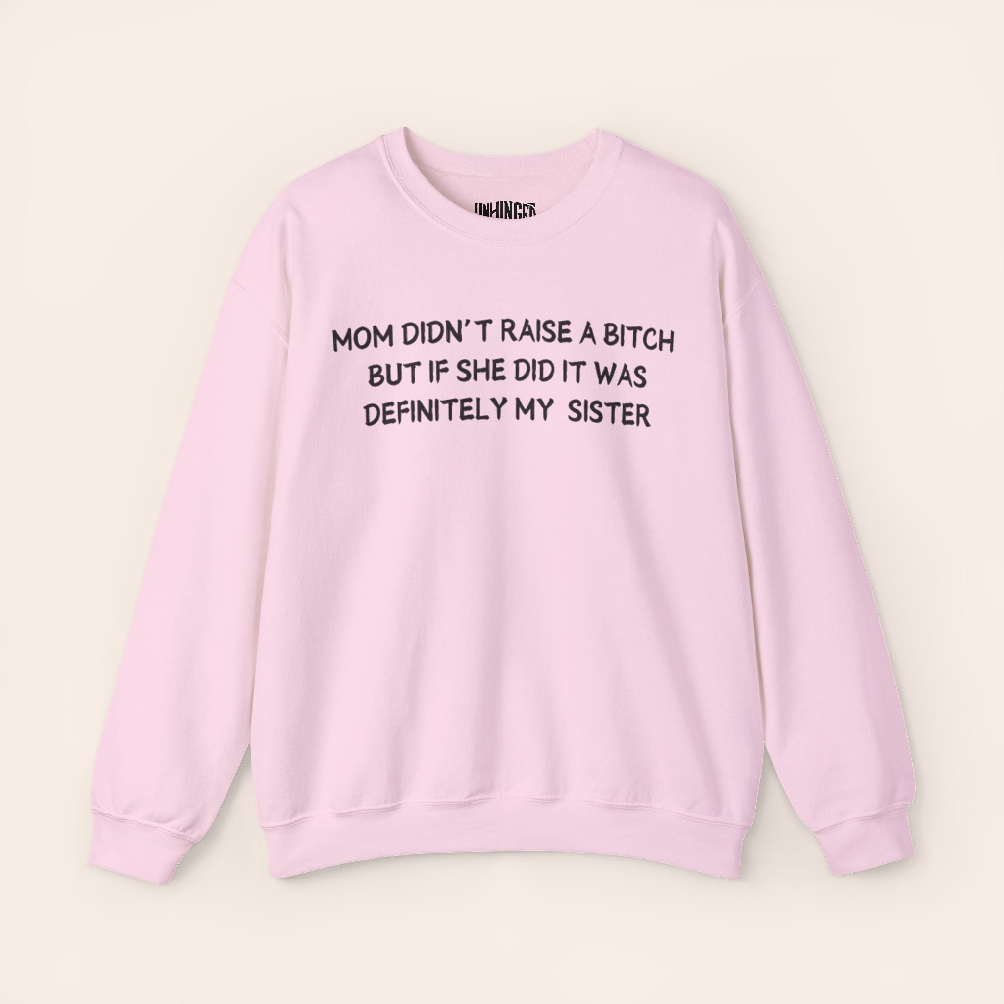 Mom Didn't Raise a Bitch (Sister) Crewneck Sweatshirt