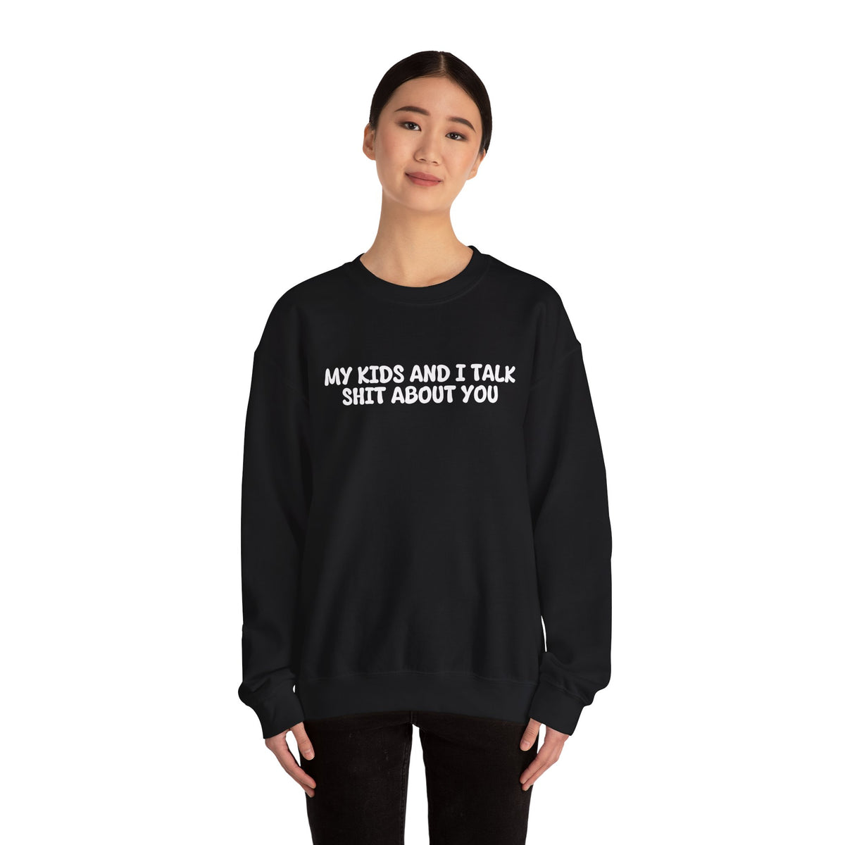 My Kids And I Talk Shit About You Uk Crewneck Sweatshirt