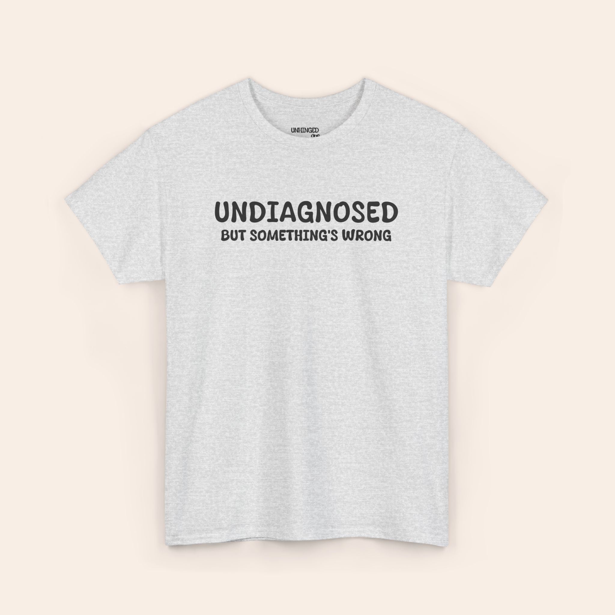 Undiagnosed But Somethings Wrogn T-shirt