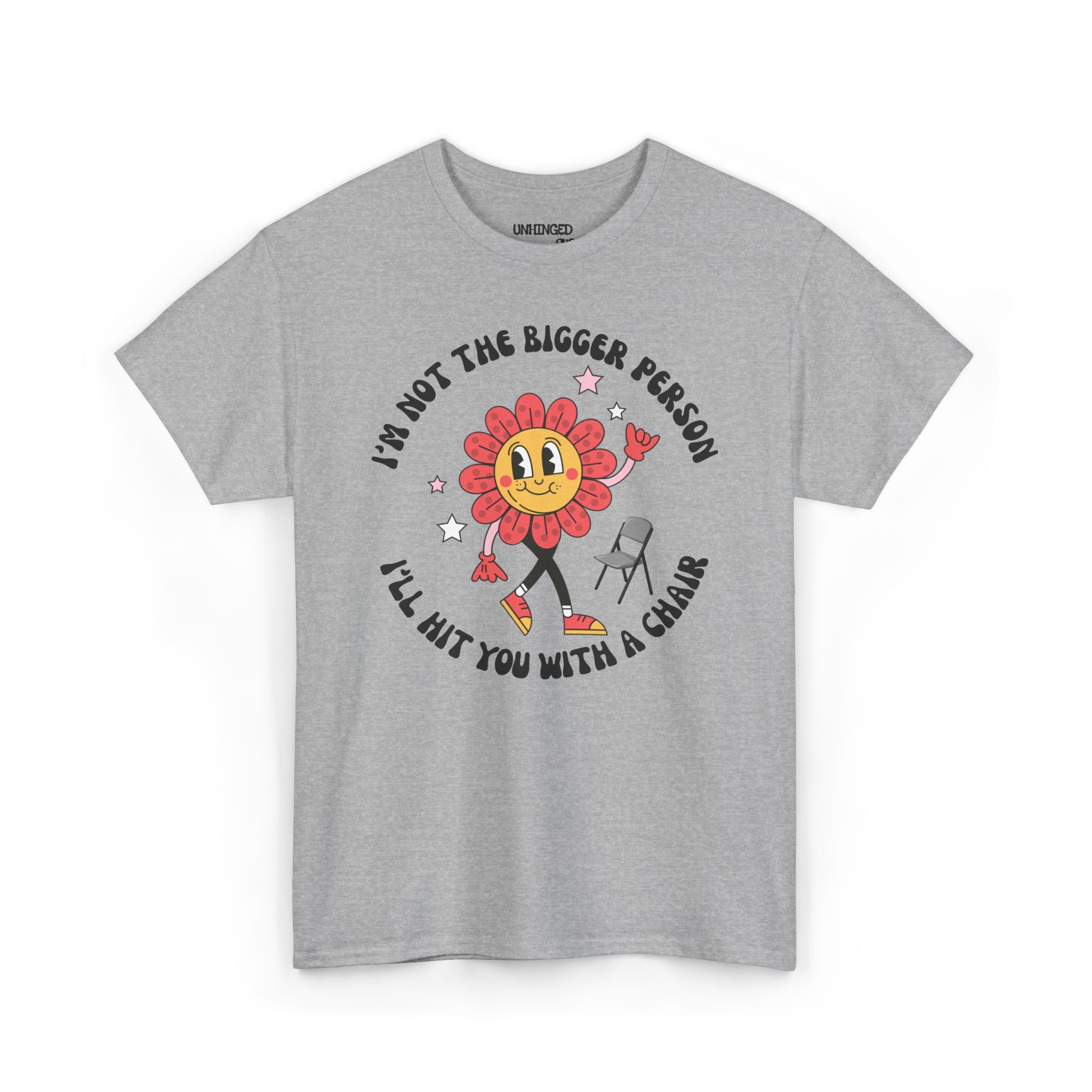I’m Not The Bigger Person I’ll Hit You With A Chair T-Shirt