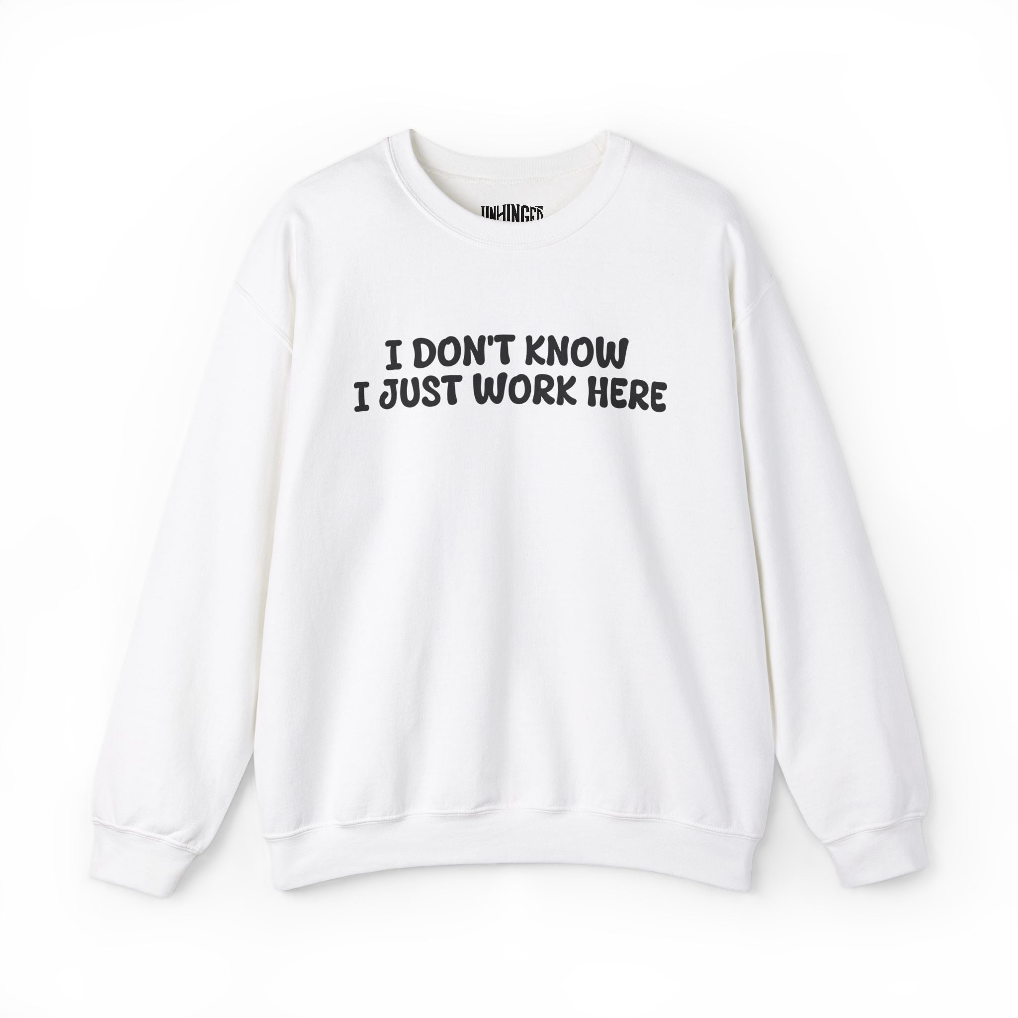 I Don't Know I Just Work Here Sweatshirt