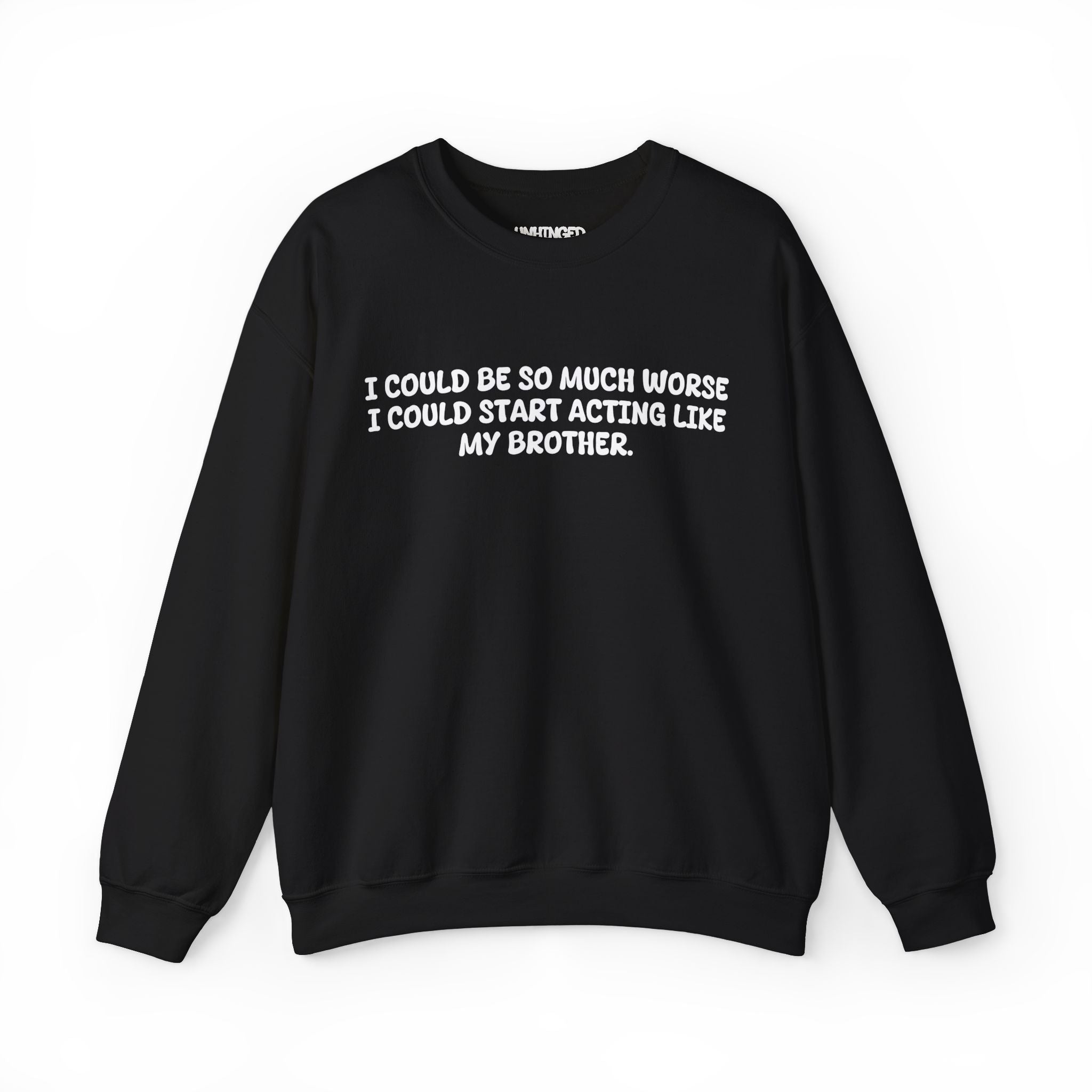 Acting like brother Sweatshirt
