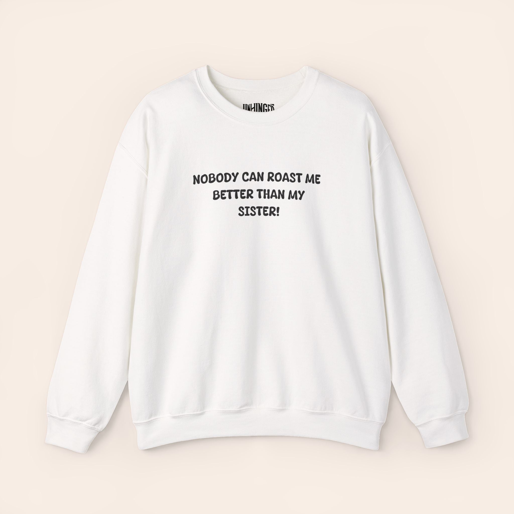 Nobody Can Roast Me Better Than My Sister Sweatshirt