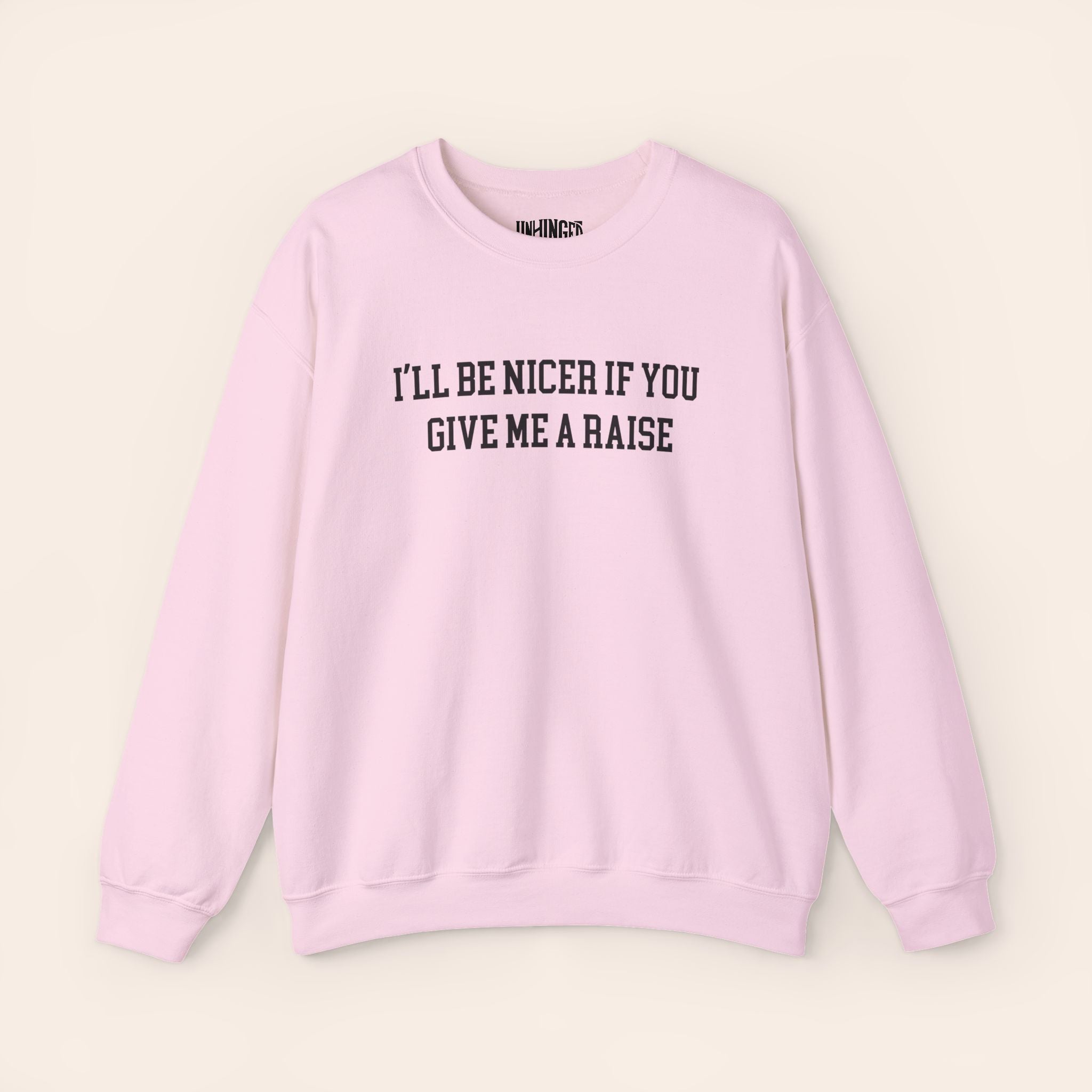 I'll Be Nicer If You Give Me A Raise Sweatshirt