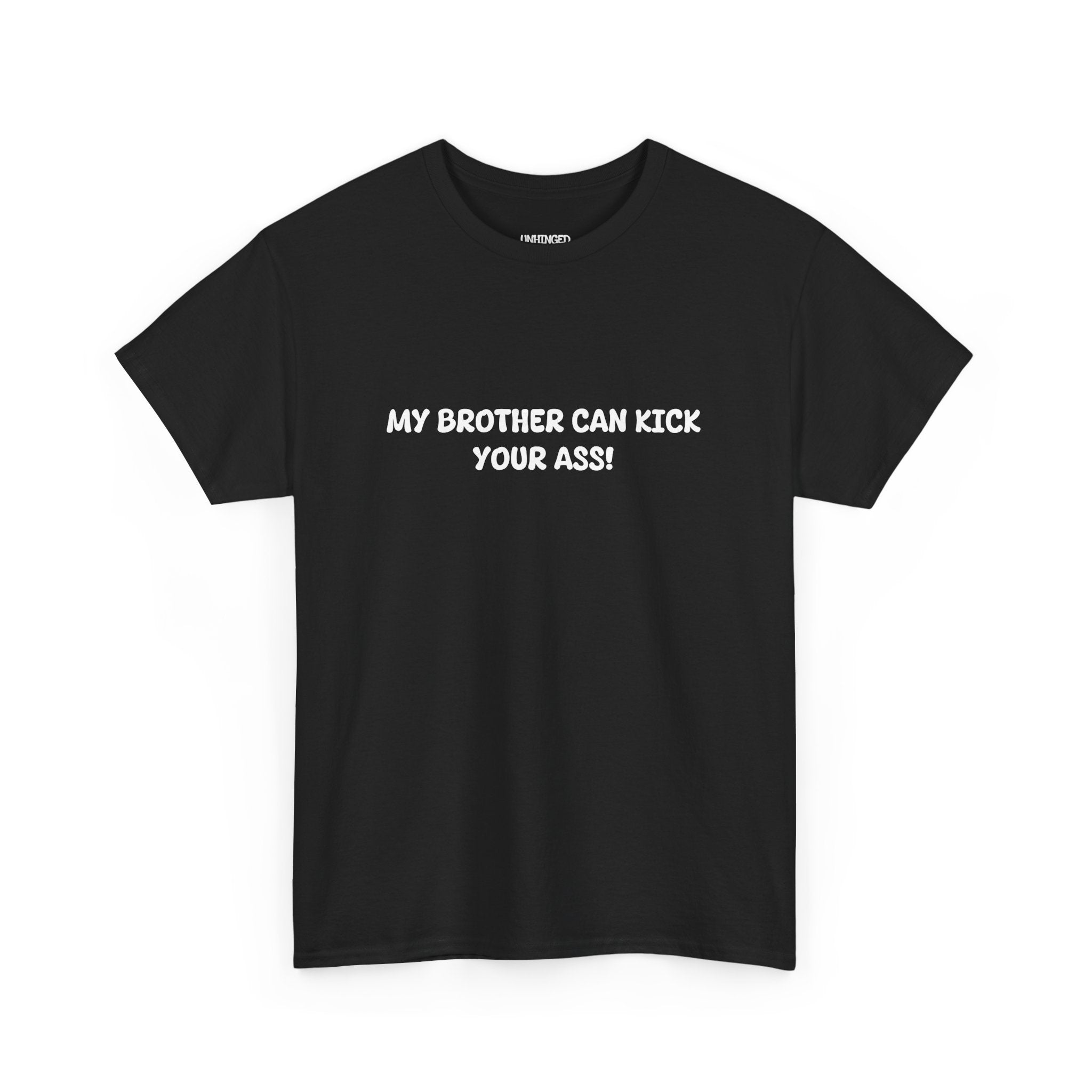 My Brother Can Kick Your Ass T-shirt