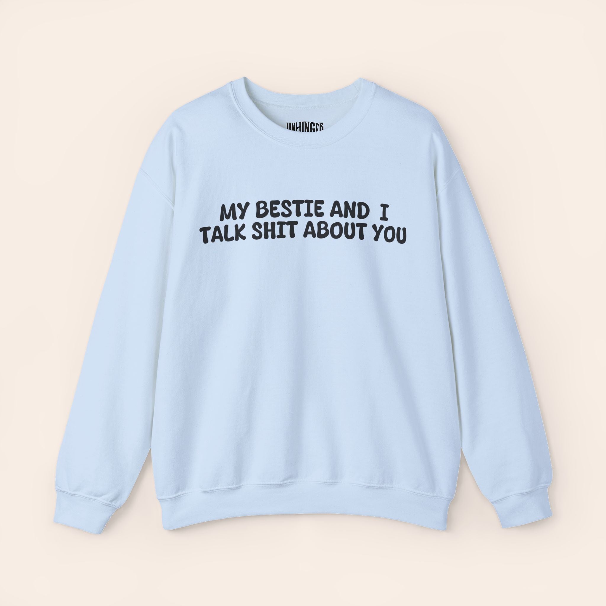 My Bestie and I talk shit about you Sweatshirt
