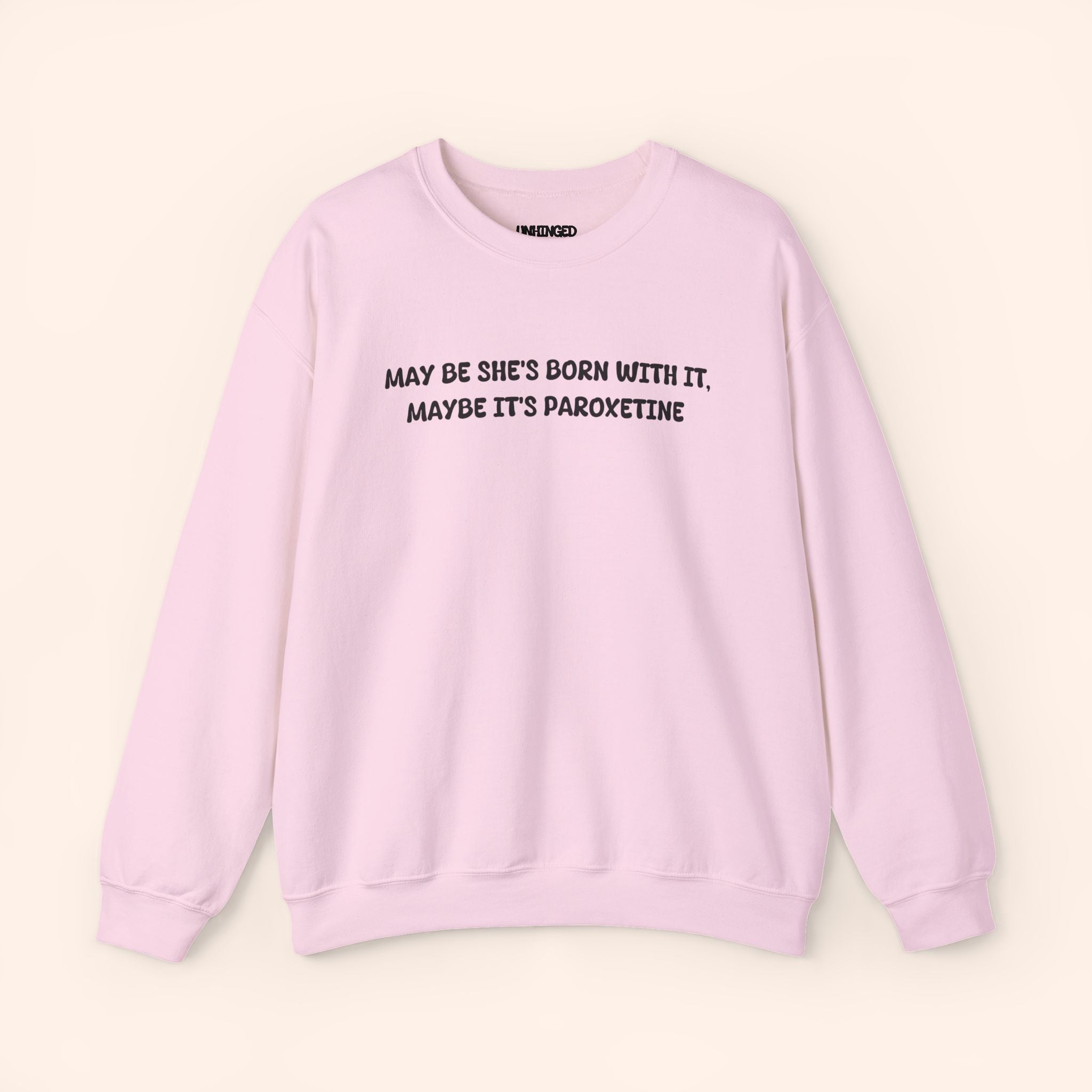 May be she's Born With It May Be Its Paroxetine crewneck sweatshirt