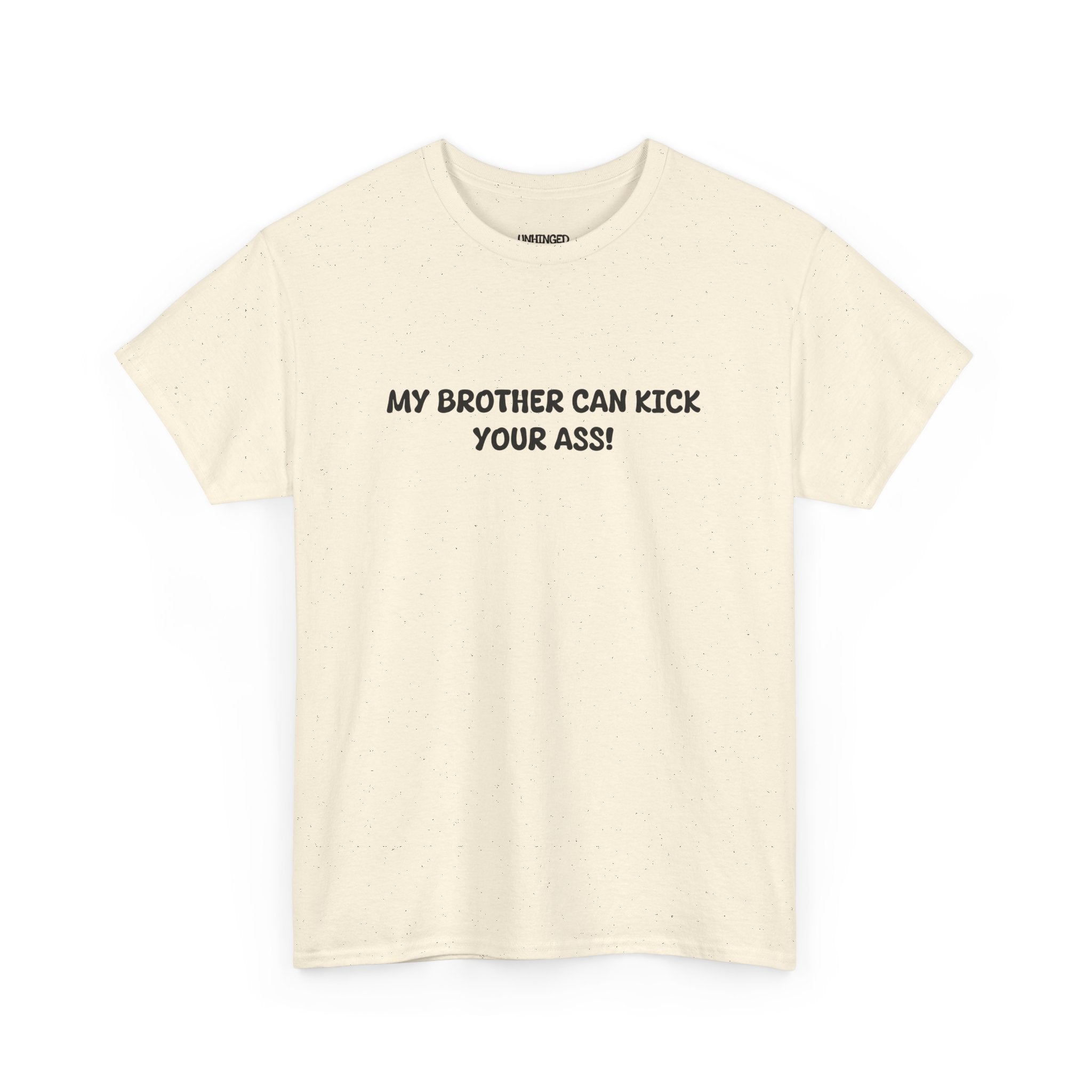 My Brother Can Kick Your Ass T-shirt