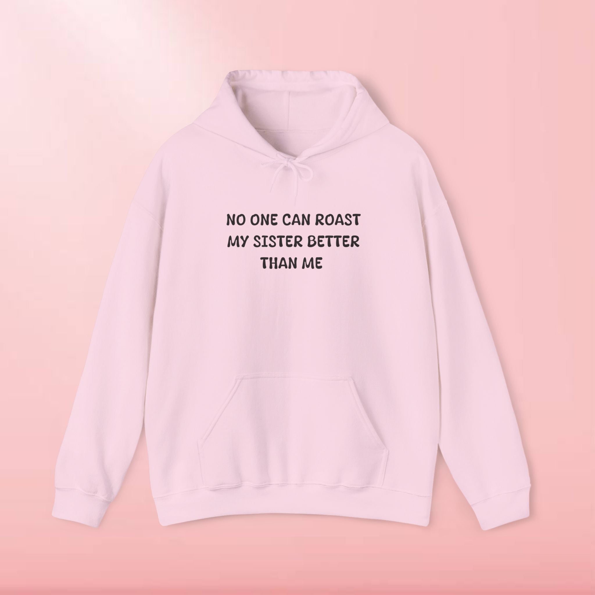 No One Can Roast My Sister Better Than Me Hoodie