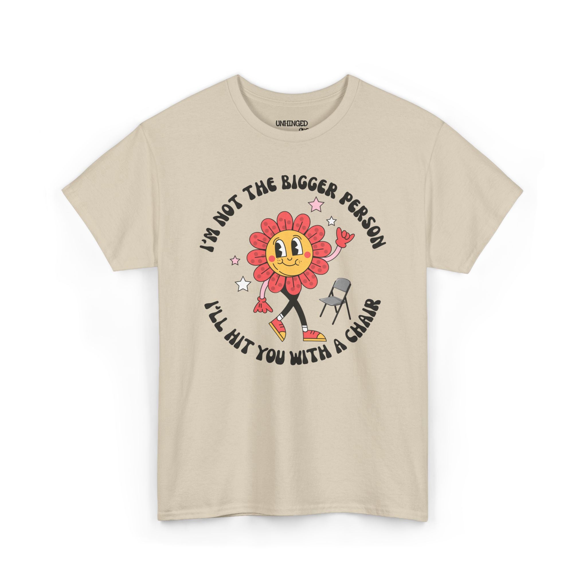 I’m Not The Bigger Person I’ll Hit You With A Chair T-Shirt