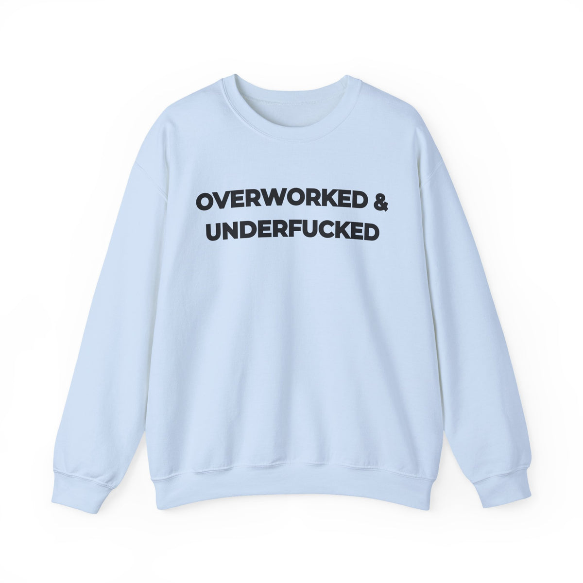Overworked and Underfucked Uk Crewneck Sweatshirt