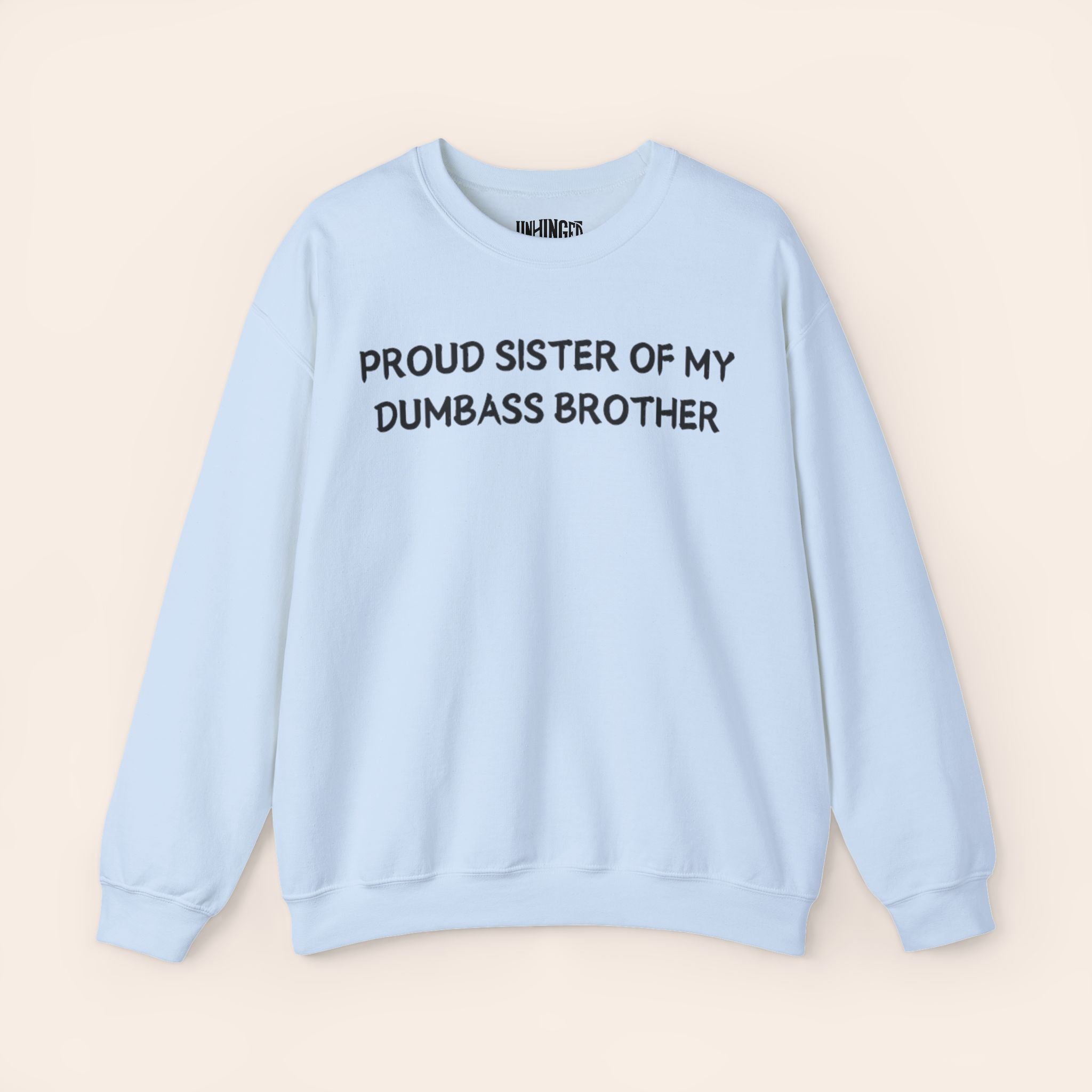 Proud Sister of My Dumbass Brother Sweatshirt