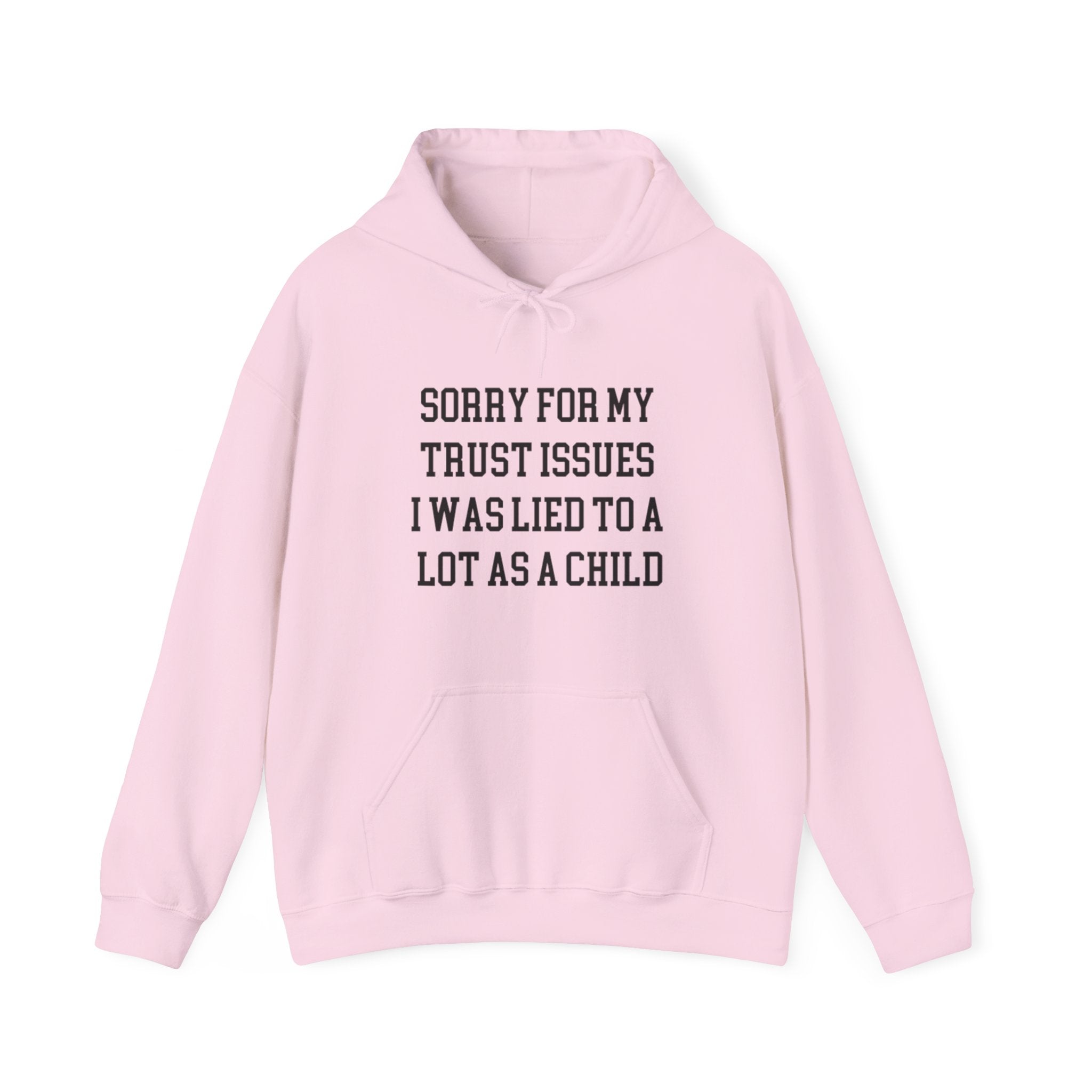 Sorry for My Trust Issuesâ Hoodie