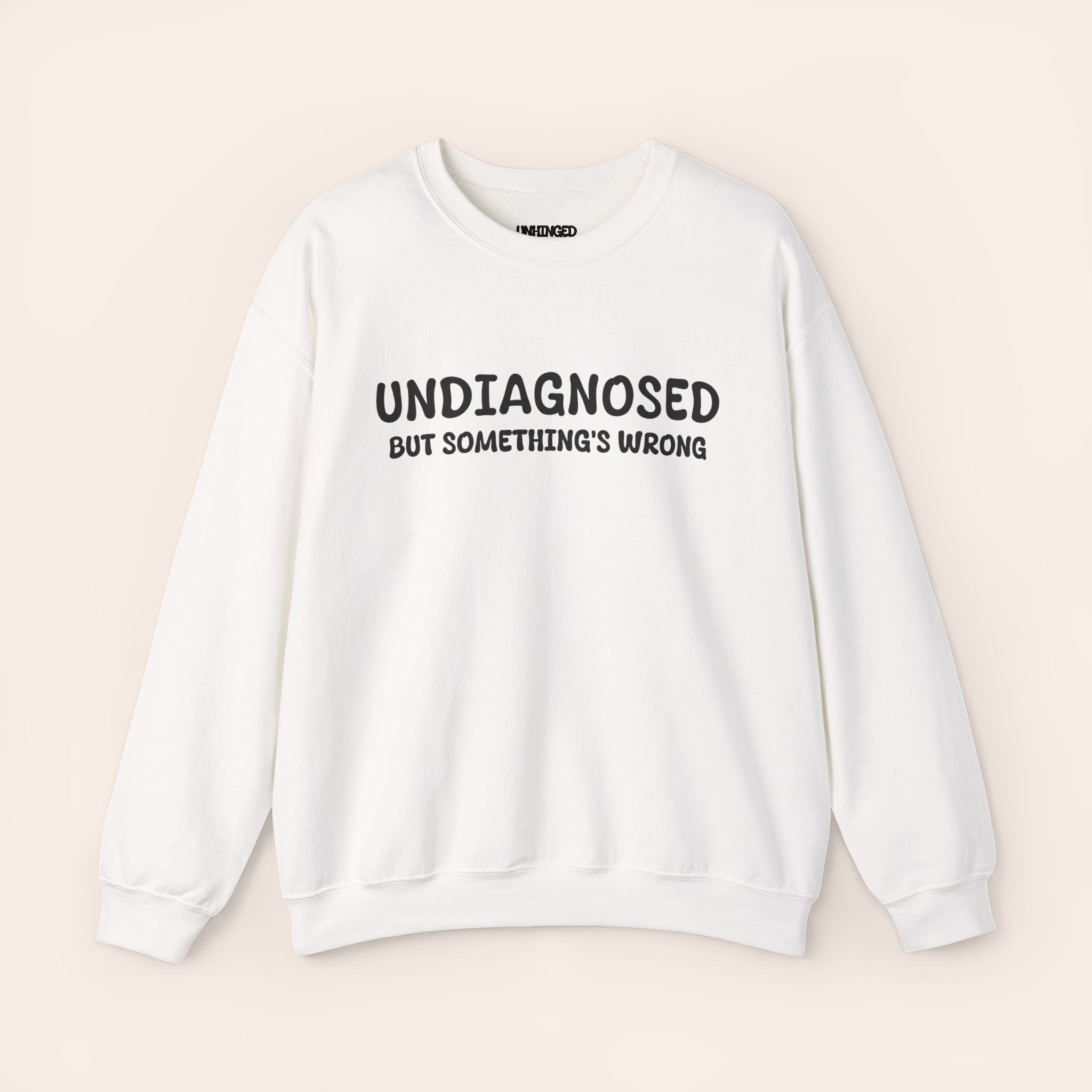 Undiagnosed but somethings Wrong Sweatshirt