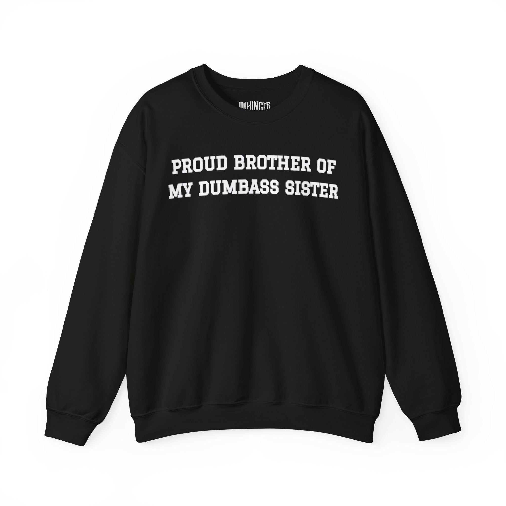 Proud Brother of My Dumbass Sister Crewneck Sweatshirt