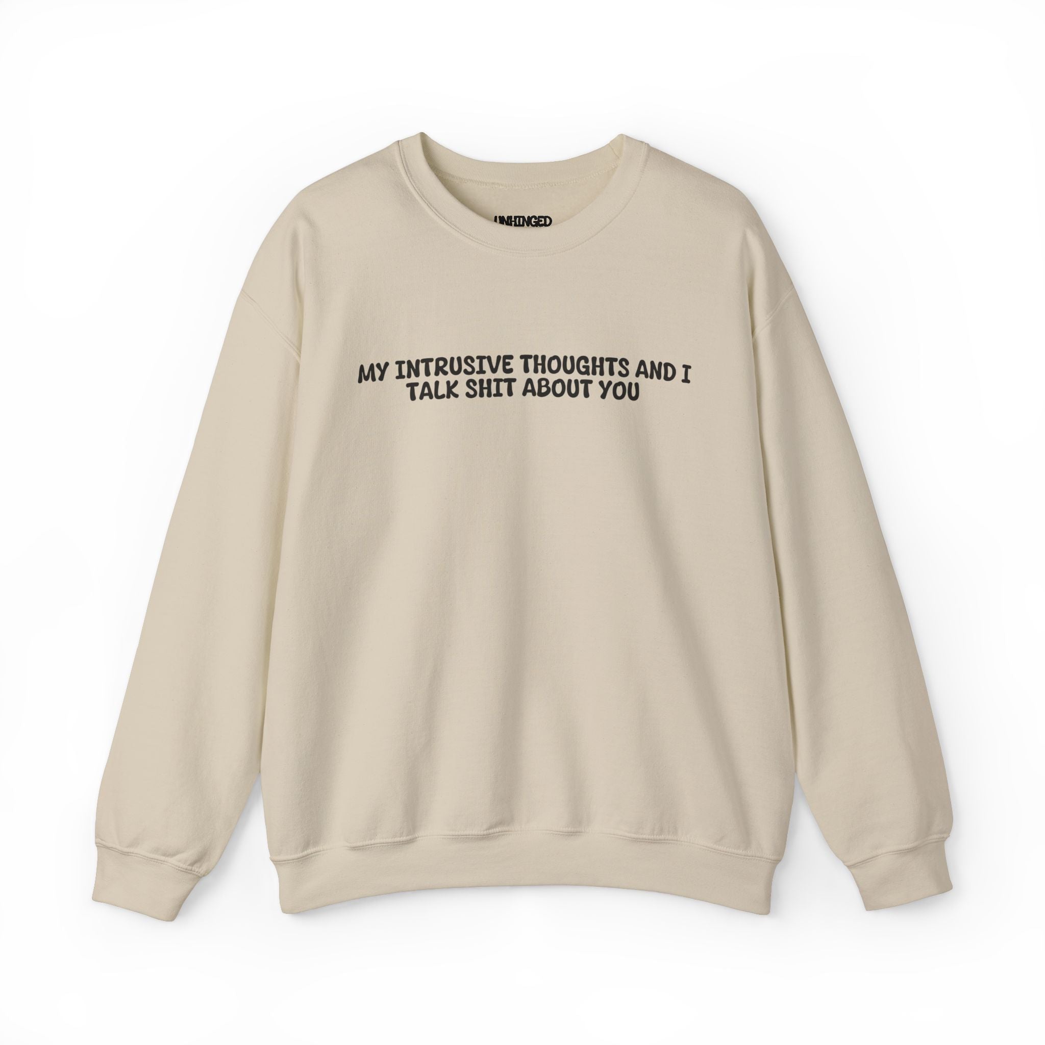 My Intrusive Thoughts and I Talk about You Sweatshirt