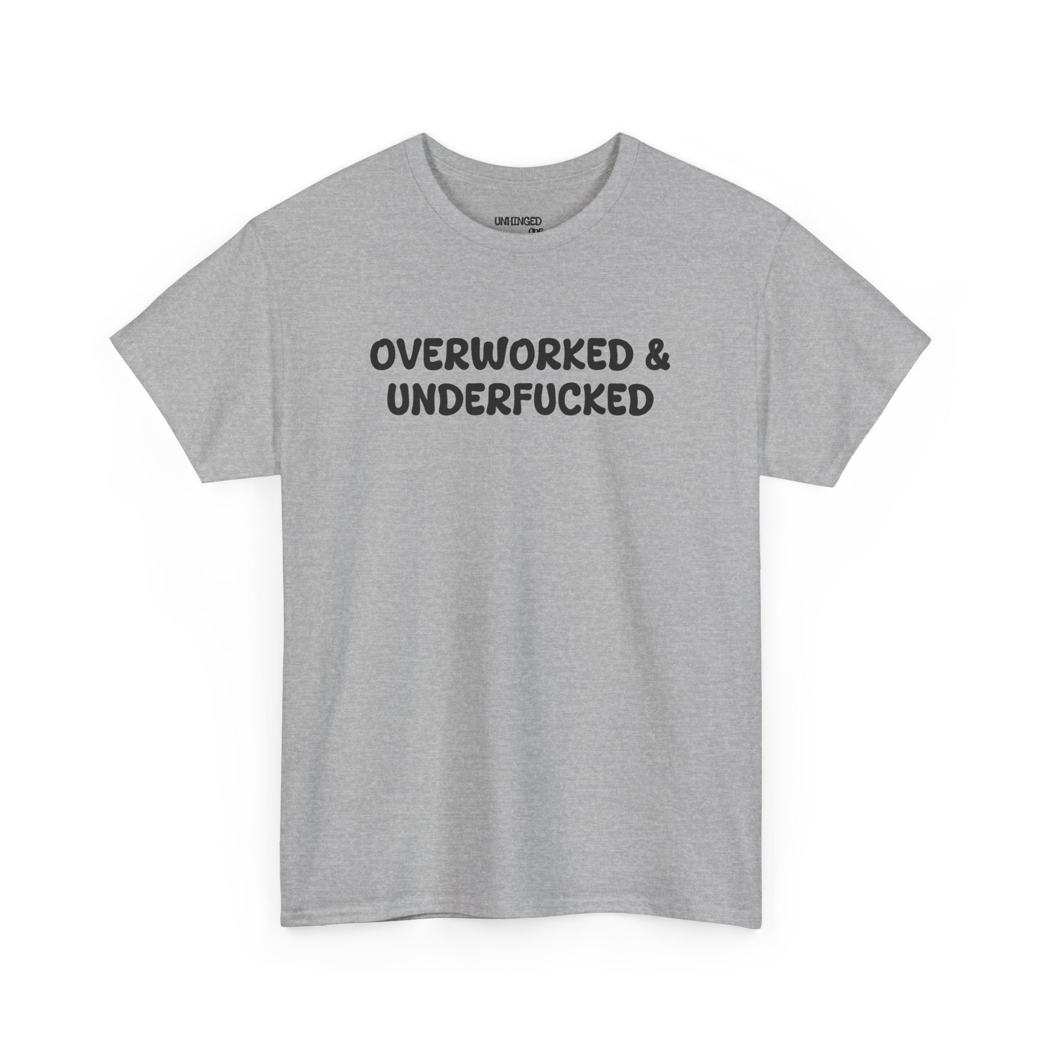 Overworked and Underfucked T-shirt