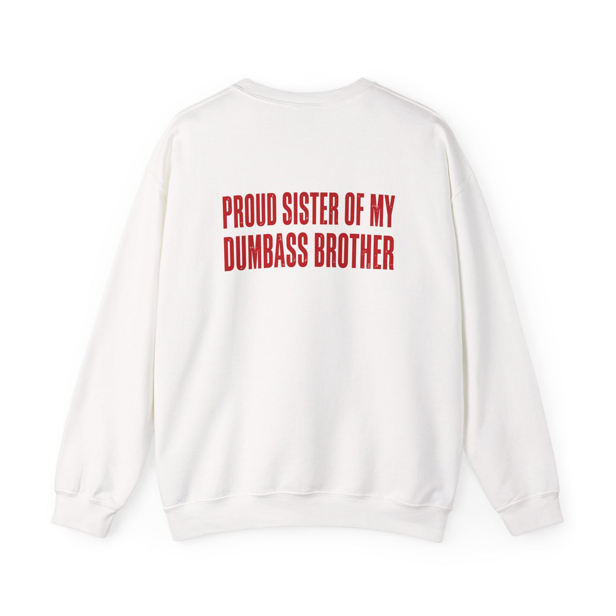 Proud Sister Of My Dumbass Brother (red) Sweatshirt Back