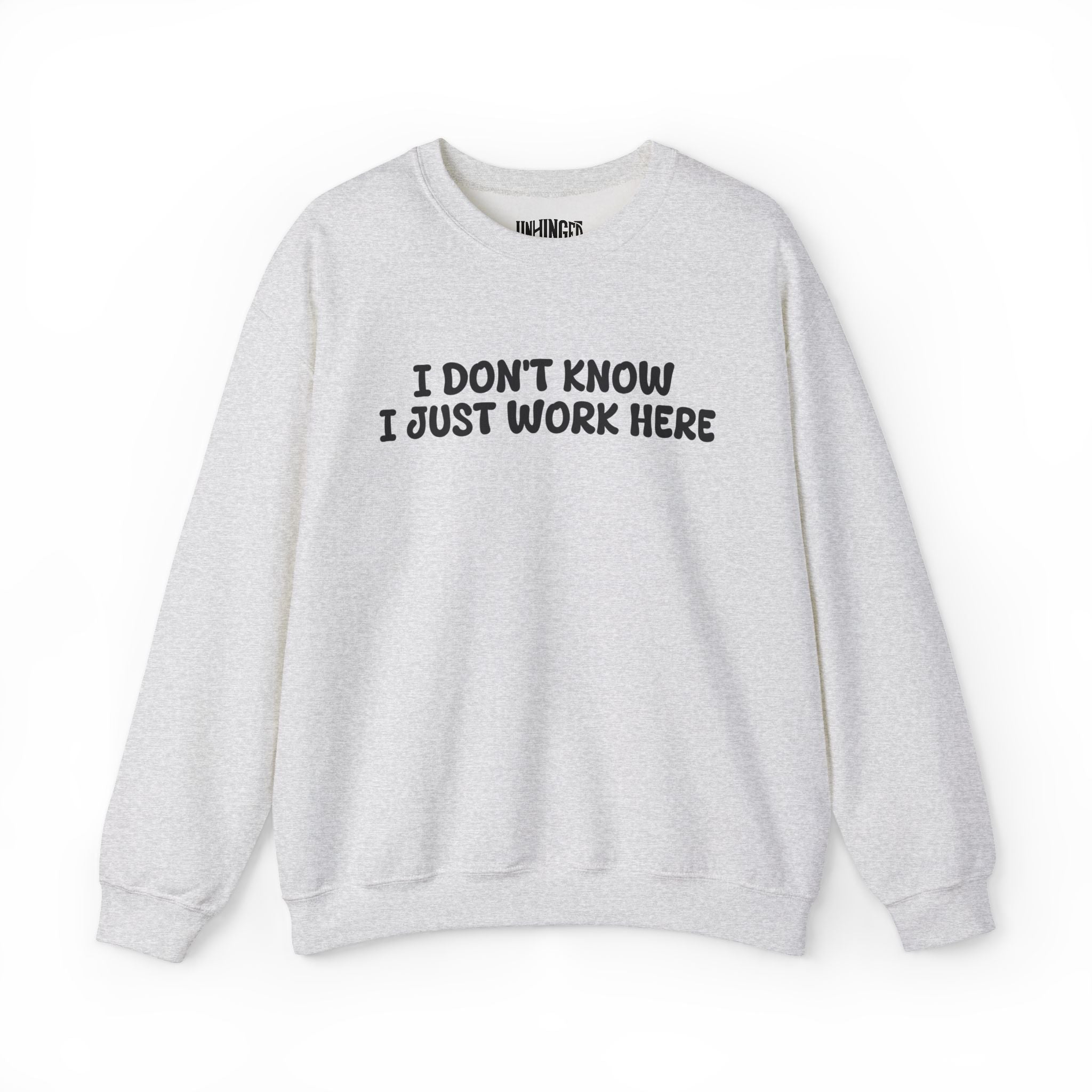 I Don't Know I Just Work Here Sweatshirt