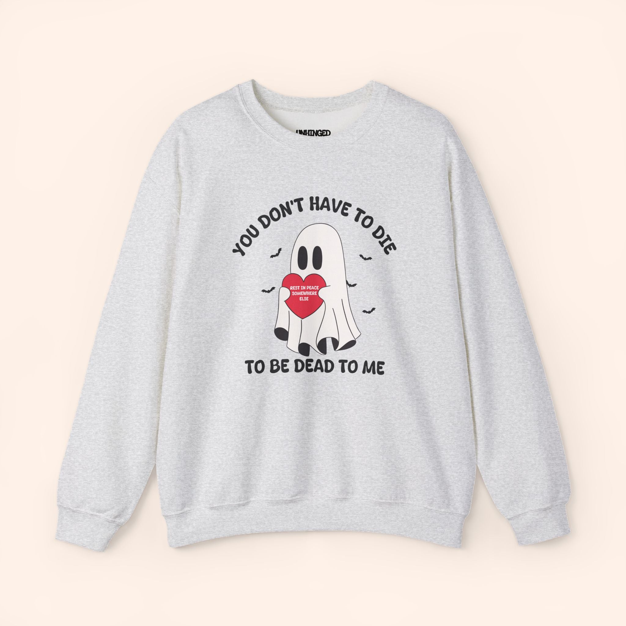 You Don't Have to Die to Be Dead To Me Sweatshirt